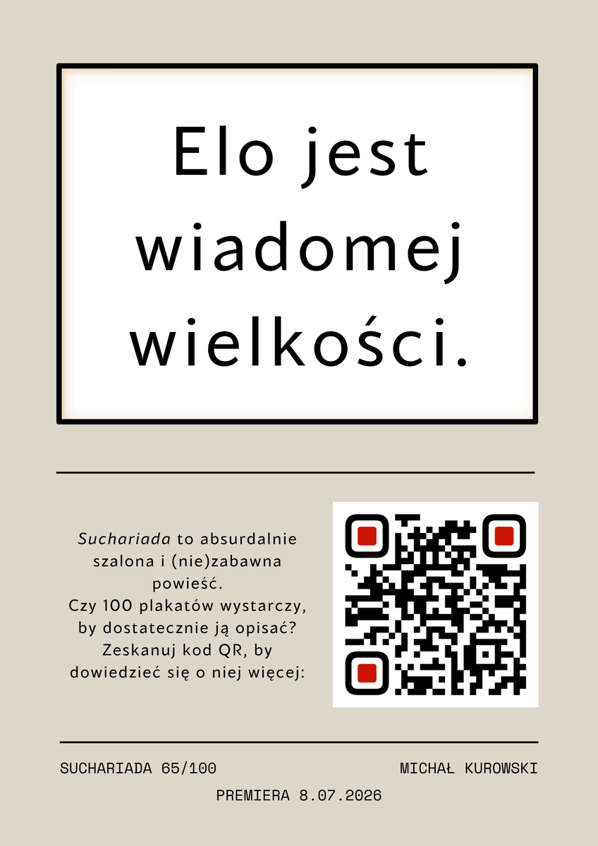 Suchariada's tweet photo. Elo jest wiadomej wielkości.

---

Suchariada
65/100
8.07.2026

#Suchariada #selfpublishing #promo #100plakatów https://t.co/UXegG5mx9l