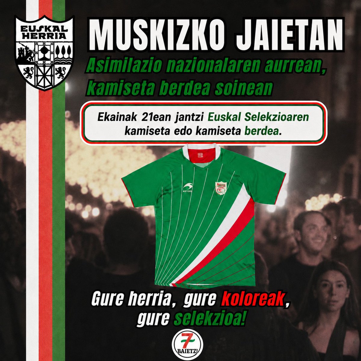 7Baietz's tweet photo. Kalean gero eta arruntagoa da kamiseta arrotzen presentzia. Espainiak nahiz Frantziak gizonezkoen futbola baliatzen dute haien asimilazio nazional prozesua exekutatzeko. Horregatik Muskizko jaietan, ekainak 21ean, inposizio horri aurre egiteko gure koloreak kalera atera! https://t.co/5ax5xv76jd