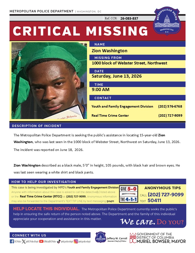 DCPoliceDept's tweet photo. Critical #MissingPerson 15-year-old Zion Washington, who was last seen in the 1000 block of Webster Street, Northwest on Saturday, June 13, 2026.

Have info? Call (202) 727-9099 / text 50411 https://t.co/iBS6LnqT4t