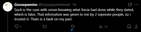 Flying_Duck_TM's tweet photo. @tehINKCat @jerrydumdragon @Goosepaminereal @Fiakiiaan @9_Ash_Fox Some of the screenshots from Goose are indeed fake, but it can't be proven or disproven as they can argue that it got deleted. Thing is Goose was caught in a lie and admitted that their "informants" lied to them. So idk if you want to trust someone driven by revenge and hate... https://t.co/zWT0vCUSzw