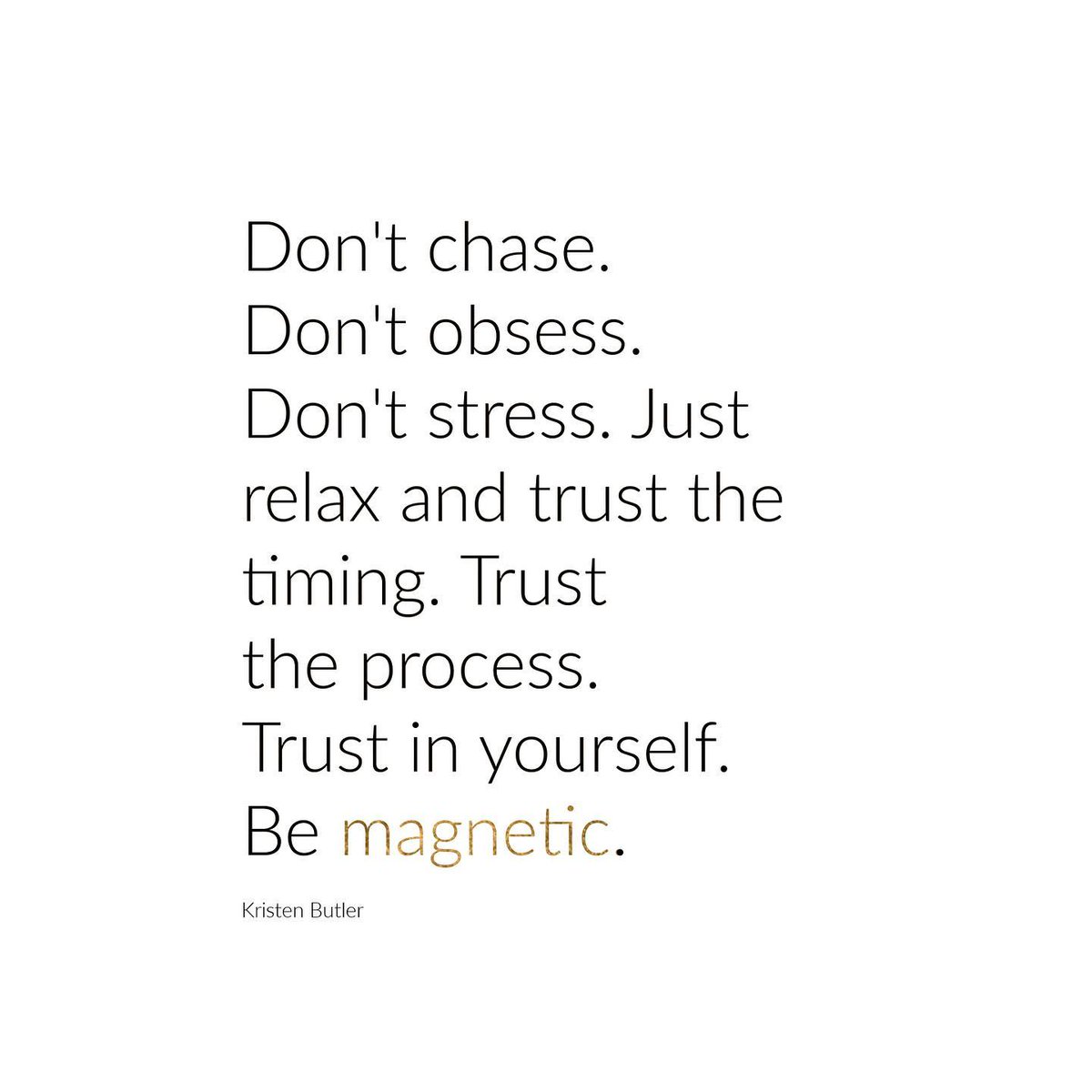 LIVEpositivity's tweet photo. Don't chase. Don't obsess. Don't stress. Just relax and trust the timing. Trust the process. Trust in yourself. Be magnetic. ✨💫 https://t.co/GZ1X2ItMiB
