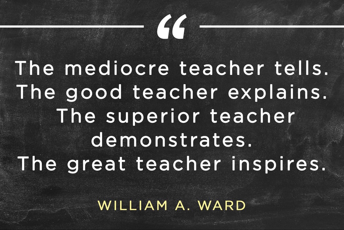 Principal_H's tweet photo. The mediocre teacher tells.
The good teacher explains.
The superior teacher demonstrates.
The great teacher inspires. https://t.co/pEcLyknexq