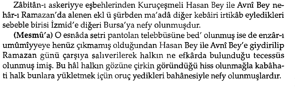huseynselcukk's tweet photo. Benzer bir hikaye Lütfi Efendi tarihinde de anlatılıyor hocam. Halkın yeni kıyafetlere vereceği tepkiyi ölçmek adına Asakir-i Mansure subaylarından Kuruçeşmeli Hasan ve Avni beylere yeni üniformalar giydirilerek Mısır çarşısı civarına gönderiliyor. Tabi bu kıyafetler "halkın gözüne çirkin göründüğü" için büyük tepki topluyor. Hatta kıyafetler edepsiz bulunmuş olacak ki bu subaylara çarşıda dayak atmaya çalışanlar oluyor. Babıali de meselenin üzerini örtmek için Hasan ve Avni beyleri "Ramazan ayında alenen bir şeyler yiyip içtikleri" bahanesi ile İzmid ve Bursa'ya sürgüne gönderiyor.