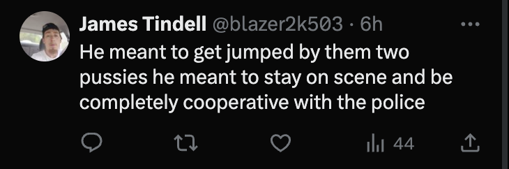 WhiteGirl1776's tweet photo. James here thinks Austin and Hunter Metcalf are "pussies" and in total agreement of Karmelo murdering Austin. 

This is his stance AFTER viewing the footage that was released yesterday. 

"He meant to get jumped by them two pussies he meant to stay on scene and be completely cooperative with the police"

@blazer2k503 "Quan" like girls but nice try.