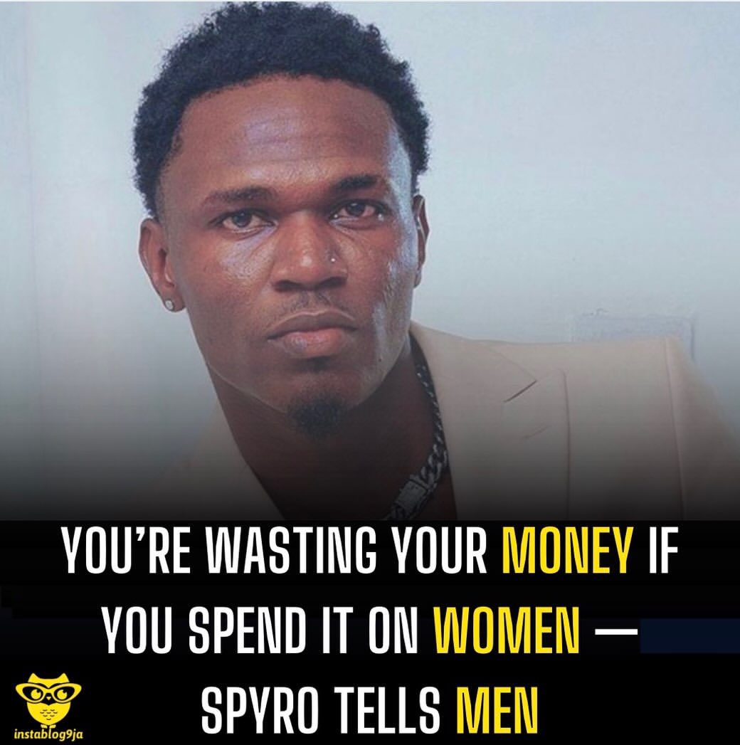 instablog9ja's tweet photo. You’re Wasting Your Money If You Spend It on Women — Spyro Tells Men

Nigerian singer Spyro has stirred reactions after declaring that men who spend money on women unnecessarily are wasting their hard-earned cash.

The singer made the statement while performing on stage, where he paused his set to deliver a message about financial discipline and wealth creation.

“If you think you are here and you are spending money on women, you are wasting your time,” he told the crowd, quickly clarifying that he was not against taking care of women but against reckless spending aimed at impressing them.

According to him, many men neglect their financial future by focusing on luxury and relationships instead of building sustainable wealth.

“When money finished from my hand, I didn’t see anybody,” Spyro said. “As a man, put your head into work. When you start to make money, save up, invest.”

The singer  revealed that he chose investments over flashy spending when fame and money came his way, a decision he says has protected him from financial hardship.

Spyro also recounted how women who once paid little attention to him became interested after he became successful.

“When I blow, all these fresh girls began entering my DM. They would even promise to take me to Dubai and pay the bill. These are the girls that I used to crush on when I was broke,” he said.

The singer maintained that the core message of his music is to encourage young men to work hard, invest wisely and avoid spending beyond their means for validation.