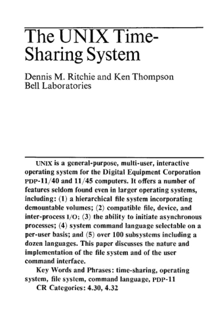 OSdev_'s tweet photo. The UNIX Time-Sharing System (1974) - The Classic

Dennis Ritchie and Ken Thompson's most famous paper.

Introduces the UNIX philosophy
Hierarchical filesystem (/usr/bin/...)
Processes
Fork/exec model
Shell
Pipes
Multi-user design

This is arguably one of the most influential papers in software history

https://t.co/r01bihUdSg