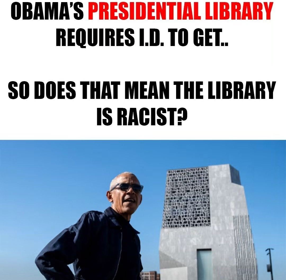 wdunlap's tweet photo. @TheBabylonBee According to Democrats Millions of Women and Black people will not be able to visit the Obama Library because they are unable to obtain an ID. https://t.co/OXEnhoy0Gx