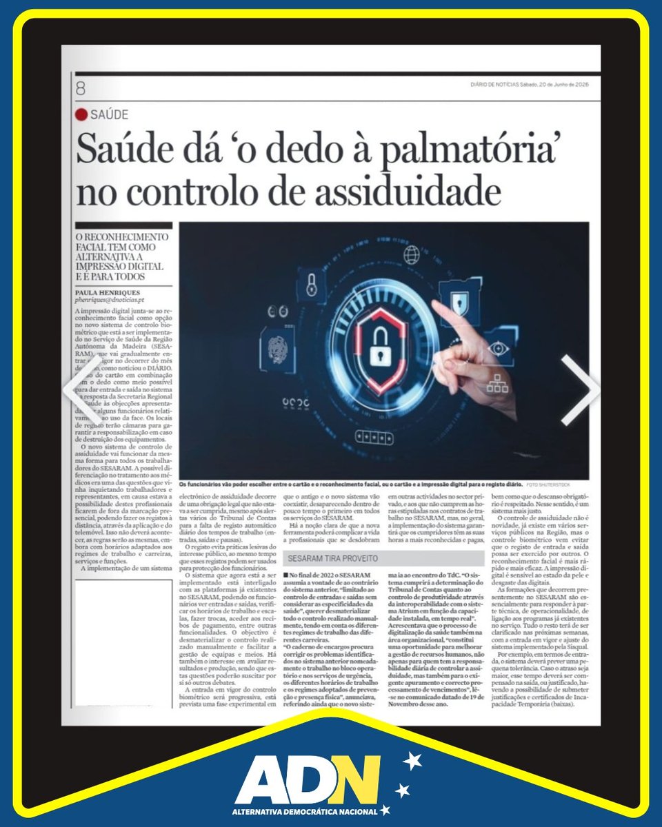 BrunoARFialho's tweet photo. VITÓRIA CONTRA O CONTROLO TOTALITÁRIO: O SESARAM RECUOU! 🇵🇹💪

O SESARAM ia impor, já em Julho, o controlo de assiduidade por reconhecimento facial. O ADN avançou com queixas firmes ao Provedor de Justiça e à CNPD — e o SESARAM recuou!

A biometria facial obrigatória caiu. Os trabalhadores passam a poder escolher a impressão digital, alternativa que também não nos parece adequada, e vamos continuar a lutar para abolir estas formas de controlo dos serviços do Estado e privados.

Esta é uma vitória do ADN, mas acima de tudo é uma vitória de TODOS os trabalhadores e da nossa Constituição.

Enquanto outros partidos assistem ou normalizam soluções que violam o RGPD e a privacidade, o ADN está na linha da frente, o verdadeiro escudo contra a vigilância e o controlo social.

Partilha! Mostra que vale a pena lutar! 🇵🇹💪

#ADN #ADNMadeira #Liberdade #Constituição #VitóriaADN #SaramRecuou