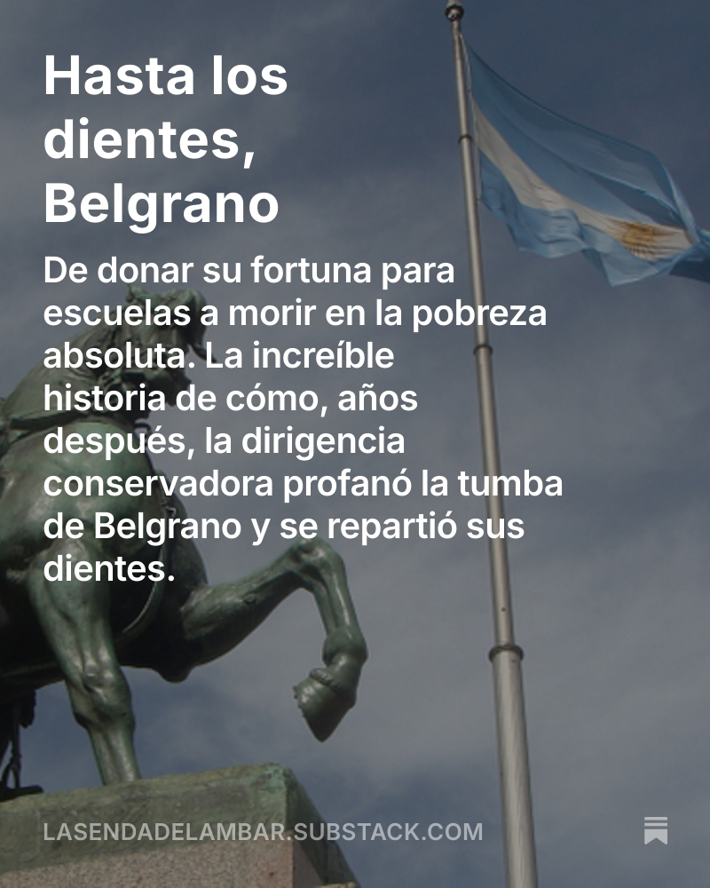 GeCadierno's tweet photo. La increíble historia de cómo la dirigencia conservadora profanó la tumba de Belgrano y se repartió sus dientes.
Si te gustan estas historias, suscribite. Es gratis y me ayuda para seguir adelante con este trabajo. #belgrano #bandera #argentina #historia
https://t.co/DFvyc2TTSb https://t.co/UWcHHrzP8t