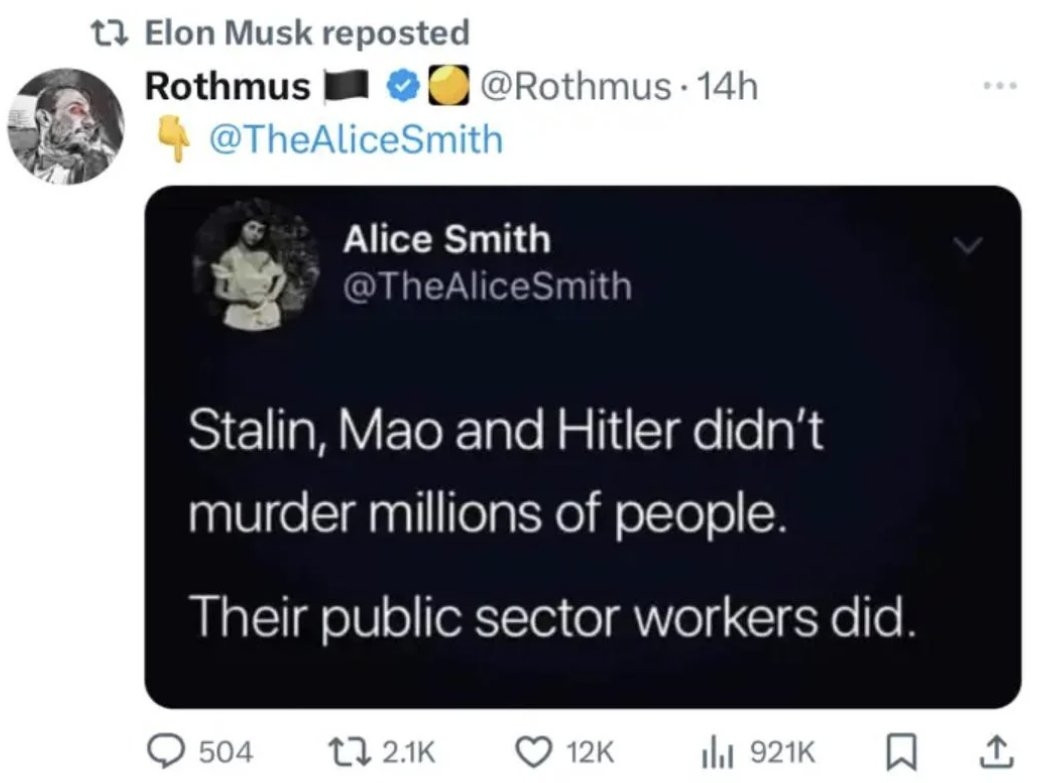 nickreeves9876's tweet photo. Musk amplified a claim that Stalin, Mao, and Hitler didn't murder millions of people - public sector workers did.

The claim came from TheAliceSmith, an account parroting Russian propaganda account, via Rothmus, another Russian propaganda mouthpiece Rothmus

Musk has repeatedly amplified both accounts.

Musk is the key orchestrator of Russian propaganda in the West.