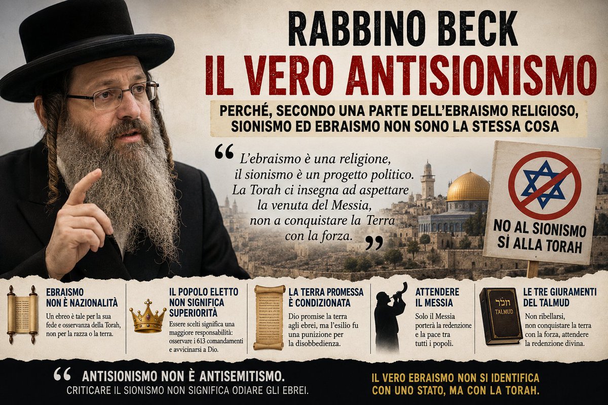 Veleno_Q_B's tweet photo. 🚨 IL VERO ANTISIONISMO SECONDO IL RABBINO BECK: «EBRAISMO E SIONISMO NON SONO LA STESSA COSA»

Per decenni ci hanno ripetuto che criticare il sionismo equivale a odiare gli ebrei.

Ma è davvero così?

Il rabbino Beck, esponente dell'ebraismo ultraortodosso antisionista, sostiene una posizione che raramente trova spazio nei media:

🔹 L'ebraismo è una religione, non una nazionalità.

🔹 Il "popolo eletto" non significa superiorità sugli altri popoli, ma maggiore responsabilità spirituale.

🔹 La Terra Promessa, secondo la Torah, sarebbe una promessa condizionata e non un diritto assoluto.

🔹 Il ritorno definitivo alla Terra Santa dovrebbe avvenire soltanto con la venuta del Messia.

🔹 Il sionismo moderno, nato con Theodor Herzl, avrebbe trasformato una religione in un progetto nazionale e politico.

🔹 Per una parte dell'ebraismo ultraortodosso, antisionismo e antisemitismo non sono la stessa cosa.

Una posizione controversa, certamente, e non rappresentativa di tutto il mondo ebraico, ma che dimostra come all'interno della tradizione ebraica esistano interpretazioni profondamente diverse riguardo al significato della Terra Promessa, del popolo eletto, dell'esilio e del rapporto tra religione e politica.

Un tema spesso ignorato nel dibattito pubblico, ma impossibile da comprendere attraverso slogan e semplificazioni.

👇 Leggi l'articolo completo su TrueReport:

https://t.co/EV63nBtWNc

#RabbinoBeck #Antisionismo #Ebraismo #Sionismo #Israele #TerraPromessa #PopoloEletto #Torah #Talmud #Messia #TheodorHerzl #Satmar #NetureiKarta #MedioOriente #Palestina #Giudaismo #TrueReport