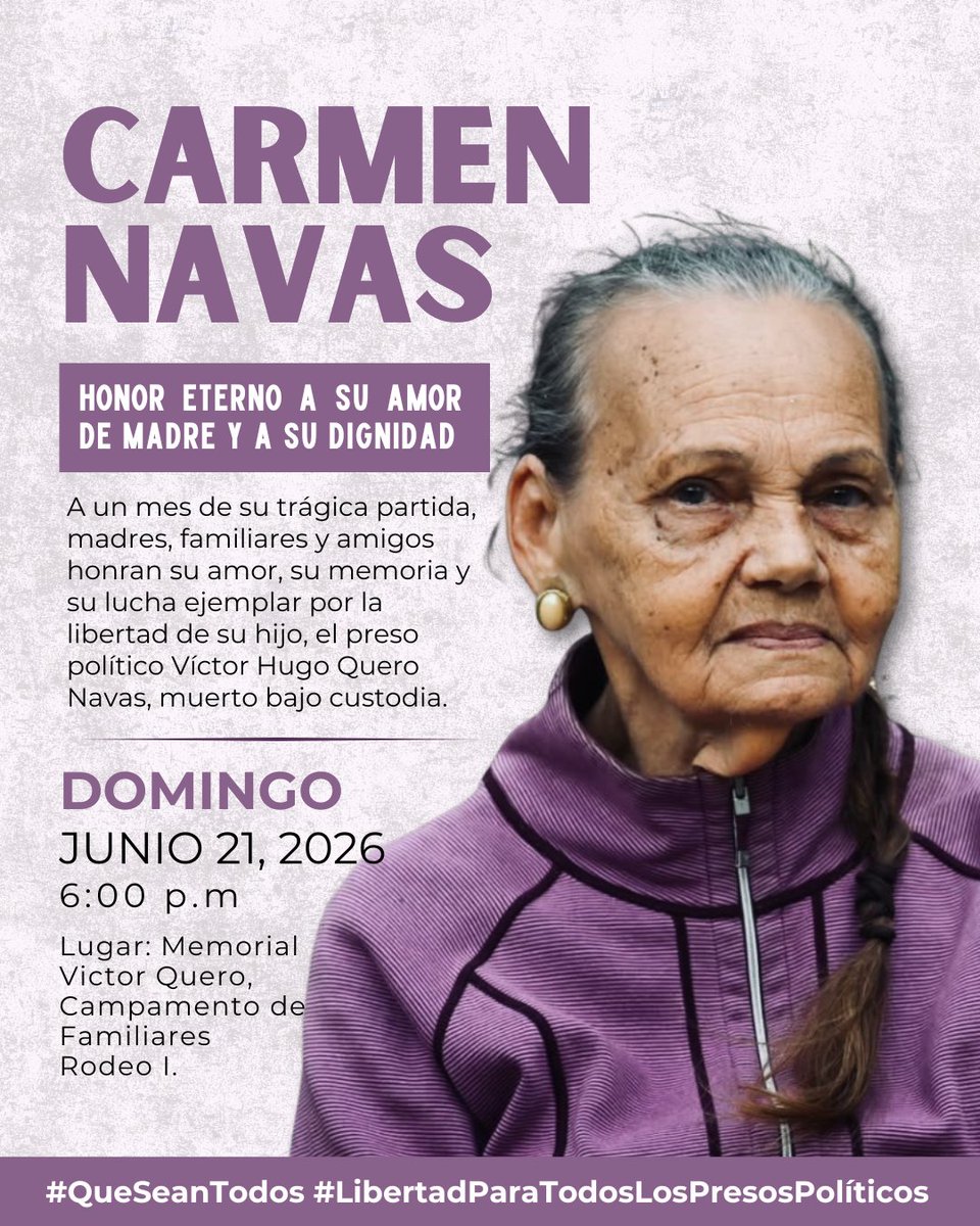 clippve's tweet photo. CONVOCATORIA | HONOR ETERNO A CARMEN NAVAS

Al cumplirse más de un mes de su trágica partida, madres, familiares, amigos y defensores de derechos humanos nos reuniremos para honrar la memoria, el amor y la lucha ejemplar de Carmen Navas, madre de Víctor Hugo Quero Navas, preso político fallecido bajo custodia del Estado venezolano.

📍 Lugar: Memorial Víctor Quero, Campamento de Familiares Rodeo I
🗓️ Fecha: Domingo 21 de junio
🕕 Hora: 6:00 p.m.

Carmen buscó, denunció y luchó por encontrar a su hijo. Cargó con el dolor de la incertidumbre, del silencio oficial y de una espera cruel. Partió sin poder abrazarlo nuevamente.

Su dolor representa también el sufrimiento de muchas madres que, después de cinco meses de anuncios incumplidos, siguen esperando y exigiendo justicia, verdad y libertad frente a las cárceles del país.

Nos encontraremos en oración, memoria y solidaridad para acompañar su recuerdo y reafirmar que su lucha no será olvidada.

Que su amor de madre siga siendo luz para quienes resisten.

Honor eterno al amor de madre y dignidad de Carmen Teresa Navas.

Libertad para todos los presos políticos.

#QueSeanTodos
