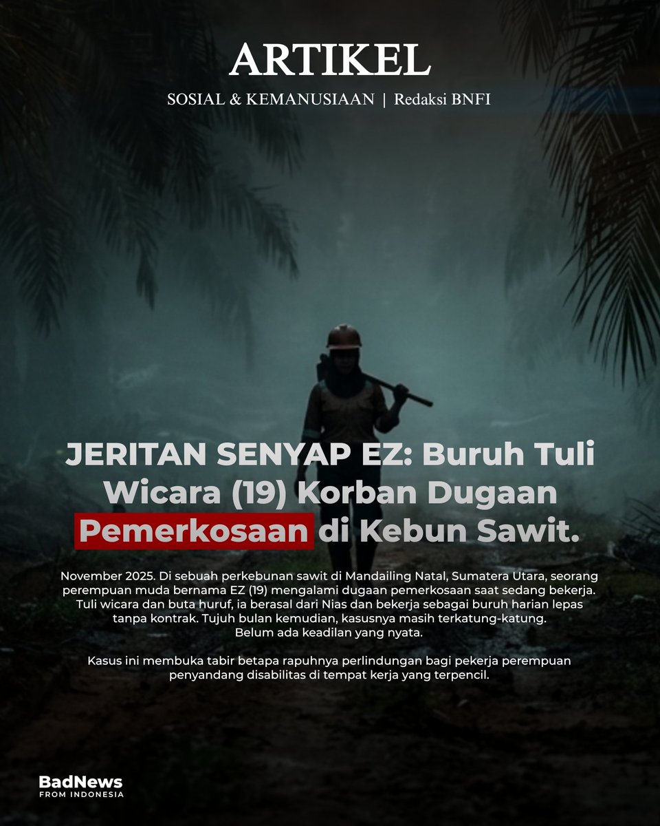 bnfi_id's tweet photo. Buruh tuli wicara berusia 19 tahun ini menjadi korban dugaan pemerkosaan di perkebunan sawit Mandailing Natal, November 2025. Tujuh bulan kemudian, keadilan masih jauh.

Kasus ini membuka tabir kerentanan pekerja perempuan disabilitas di tempat kerja terpencil.

Sebuah utas... https://t.co/DYbD429A0V