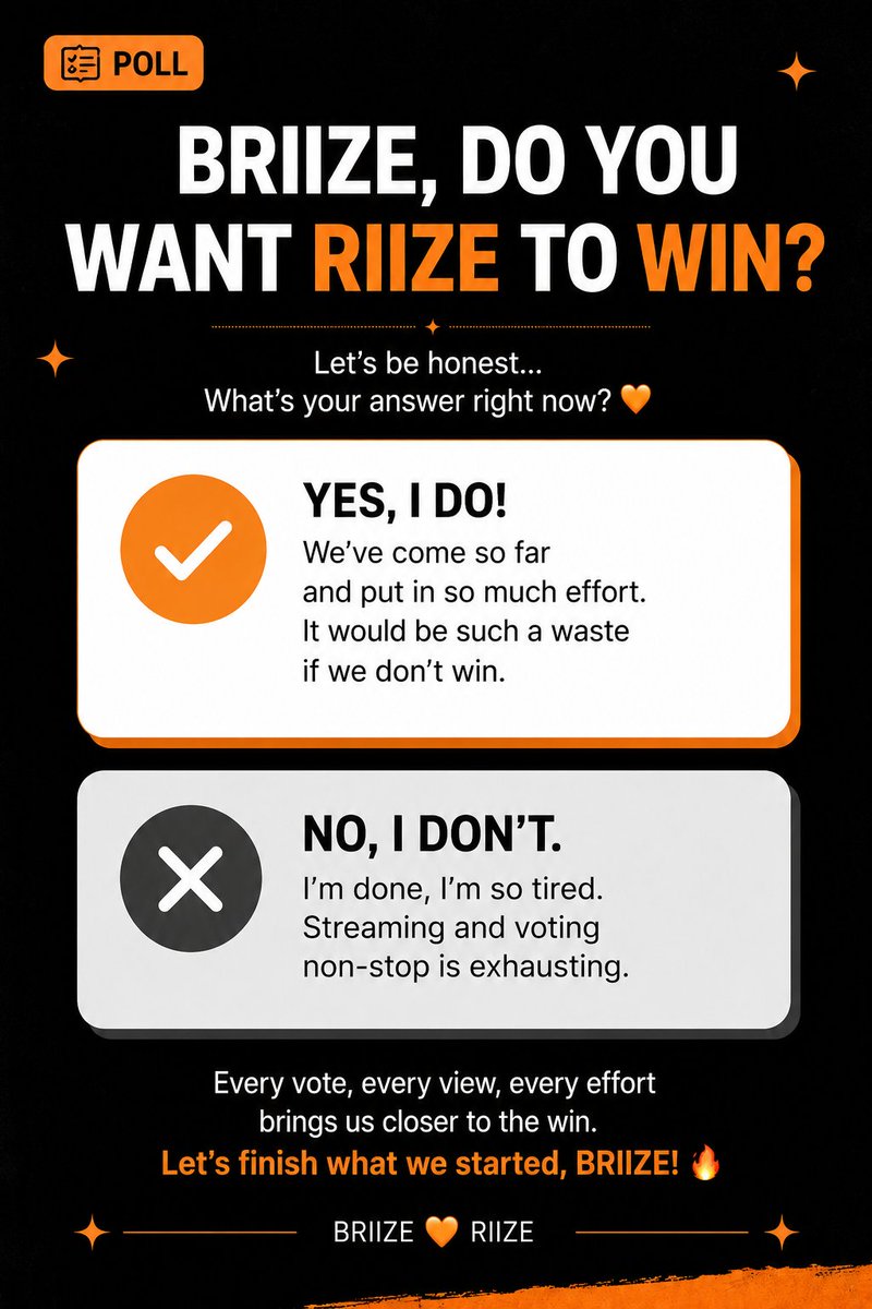 STRIIZE's tweet photo. 🧡 BRIIZE, let's be honest.

Do you want RIIZE to win?

✅ "Of course! We've come this far. It would be such a waste if we don't win."

❌ "No... I'm tired of streaming and voting."

If you picked the first option, you already know what to do.

📺 Stream the MV.
🗳️ Vote whenever you can.
🔥 Don't leave everything to a few people.

We're all tired. The admins are tired. The streaming team is tired.

But RIIZE is still promoting every single day, Let's finish what we started.

BRIIZE 🧡 RIIZE

@RIIZE_official