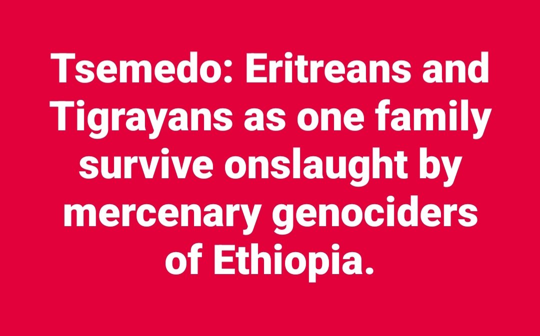 LemlemTigest's tweet photo. #Tsemedo: #Eritreans and #Tigrayans as one #family #survive #onslaught by #mercenary #genociders of #Ethiopia. https://t.co/yn29bC6rfI