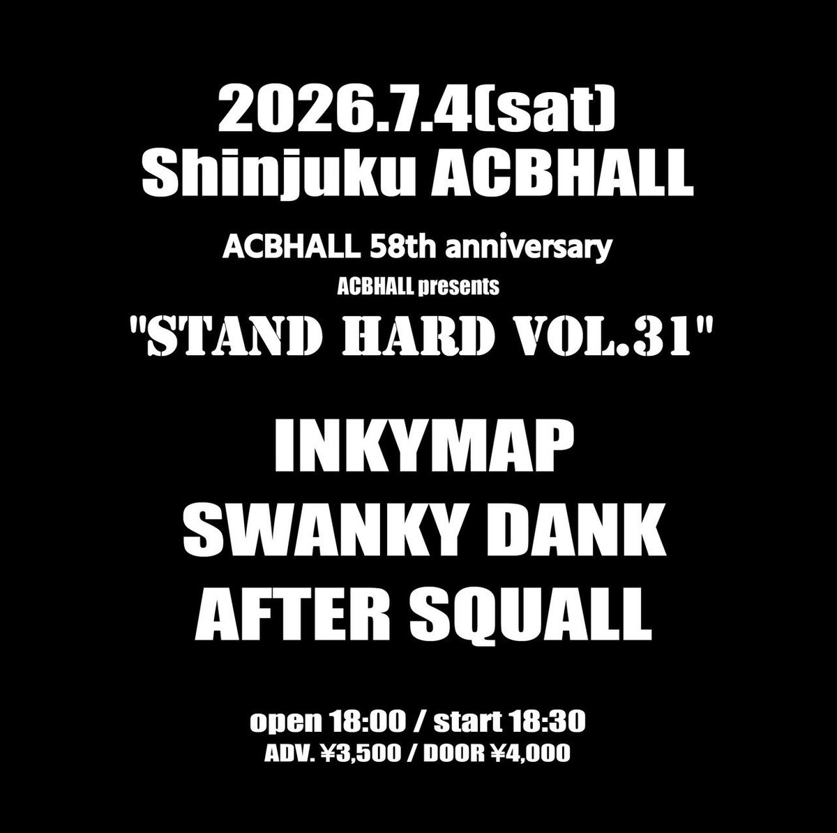 SDANKofficial's tweet photo. 🔥NEXT SHOW🔥

ACBHALL presents 
ACBHALL 58th anniversary
「STAND HARD vol.31」

🗓️2026年7月4日(土)
📍新宿ACBHALL
🕕OPEN 18:00 / START 18:30

SWANKY DANK
INKYMAP
AFTER SQUALL

🎫TICKETS
ADV. ¥3,500 / DOOR ¥4,000

ℹ️ https://t.co/X69WGwpYN3 https://t.co/WnVJlupEGw