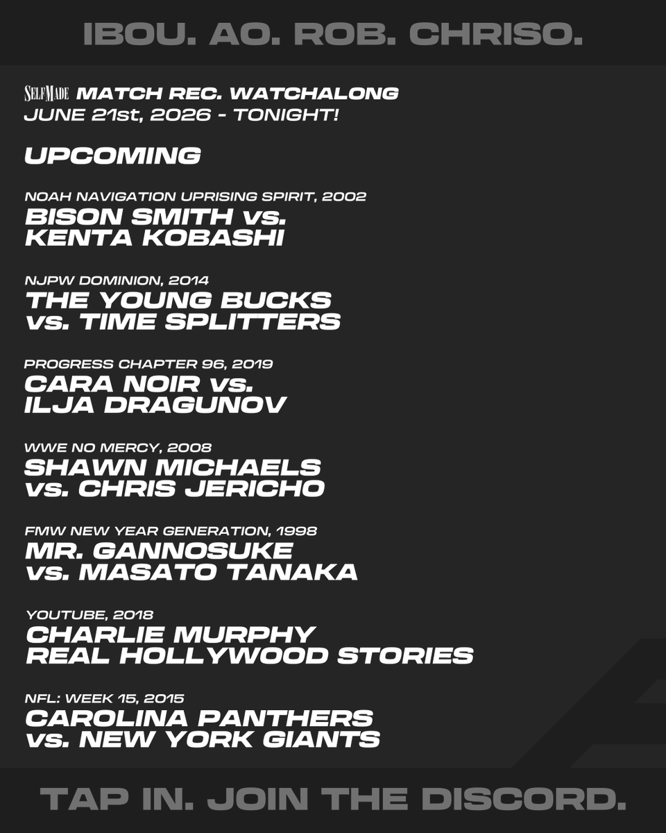 SelfMadePW's tweet photo. Just past the top of the hour, join @BackupHangman, @SirPerograph_, @KXNGAO, and @chrisobread in the @SelfMadePW Discord for tonight's Match Rec. Watchalong lineup, featuring:

- Bison v. Kobashi, '02
- Bucks v. Time Splitters, '14
- Cara Noir v. Ilja Dragunov, '19
- HBK v. Y2J, '08
- Gannosuke v. Masato Tanaka, '98
- Charlie Murphy Stories, '18
- Panthers v. Giants, '15

Tap in. Link in bio.