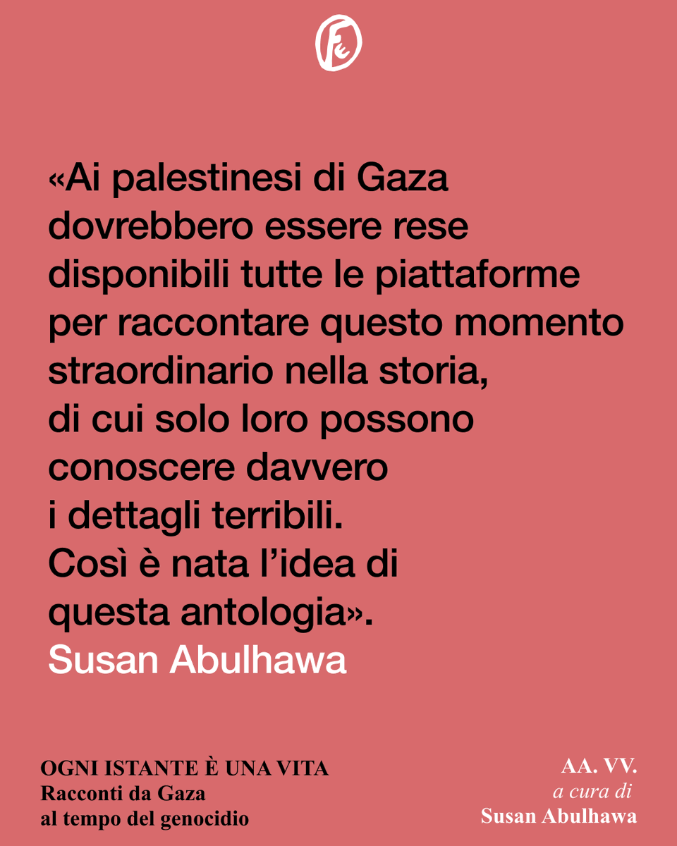 FaziEditore's tweet photo. Nel 2024 @susanabulhawa, autrice del romanzo «Ogni mattina a Jenin», uno dei libri sulla Palestina più letti e amati, è riuscita a entrare due volte a Gaza attraverso il valico di Rafah. Nei campi tenda ha organizzato una serie di laboratori di scrittura con giovani palestinesi sfollati. Da quell’esperienza nasce questa antologia: diciotto racconti brevi e intensi, scritti durante il genocidio perpetrato da Israele, nei quali la vita reale assume la forza della letteratura. Queste storie aprono uno squarcio sull’esistenza a Gaza sotto le bombe. Raccontano l’orrore dall’interno, nei gesti minimi della vita quotidiana, nei suoni, negli odori, nella polvere sulla pelle.

Con coraggio, rabbia, amore e – incredibilmente – speranza, queste voci restituiscono dignità, memoria e umanità a un popolo sotto assedio. E mostrano come, anche nella devastazione più estrema, raccontare possa diventare un gesto di resistenza.

Prefazione di Tomaso Montanari, postfazione di @viola_ardone.
Traduzione dall’arabo di @Nabilbey01  e dall’inglese di Roberto Laghi.

Fazi Editore devolverà il 5% dei proventi del libro al @PalestineWrites Literature Festival, dedicato alla promozione della letteratura, dell’arte e della cultura palestinesi.

#fazieditore