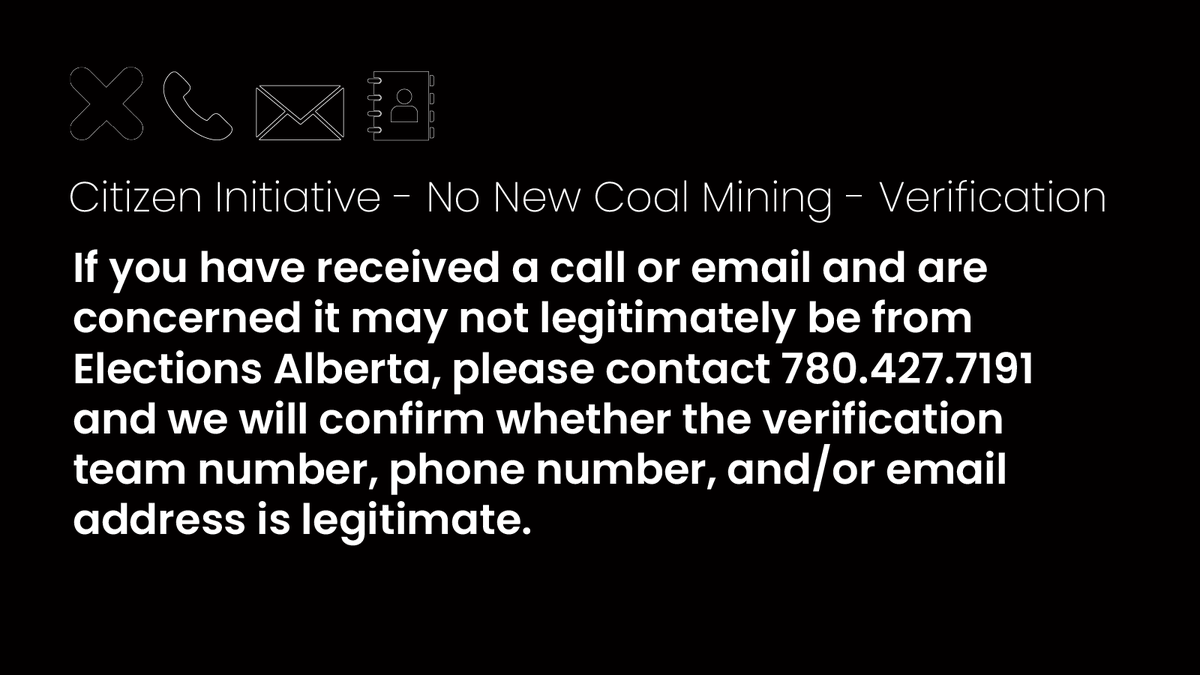 ElectionsAB's tweet photo. We are currently contacting electors who signed the No New Coal Mining citizen initiative petition to verify their information.

📣If you have received a call or email and are concerned it may not legitimately be from Elections Alberta, please contact 780.427.7191. https://t.co/iv4QcW1g7j