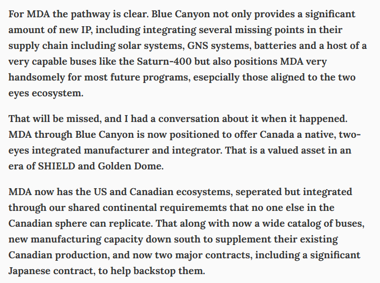 KairosPraxis's tweet photo. $MDA.TO Interesting observations from @NoahGairn on MDA's acquisition of Blue Canyon. Connecting the dots:

1. One step closer to vertical integration. Previous acquisition of Satixfy gave MDA the chips (asics). Now, Blue Canyon gives them navigation, tracking, battery, etc.

2. MDA could be the bridge between Canada and US for Golden Dome. 🇨🇦 wants to contribute to golden dome but not cash. Blue Canyon's tech is particularly useful for tracking and pointing (missiles). This could be huge!