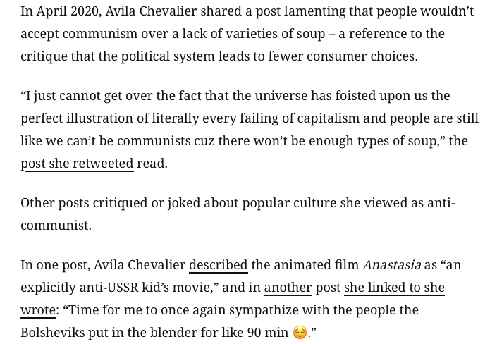 RichardHanania's tweet photo. CNN has discovered that Darializa Avila Chevalier had a burner account from 2020 to 2022 where she praised communism and communists leaders.

She favorably quoted convicted cop killer Assata Shakur on how she studied Castro and Kim Il Sung before Marx and Lenin, whose biggest crime was being white but were otherwise great thinkers. 

She also complained that you couldn't achieve communism because people want too many different kinds of soup. 

Avila Chevalier even did artistic criticism in which she judged works by how pro-communist they were. 

It's pretty bad that people like this are winning Democratic primaries.