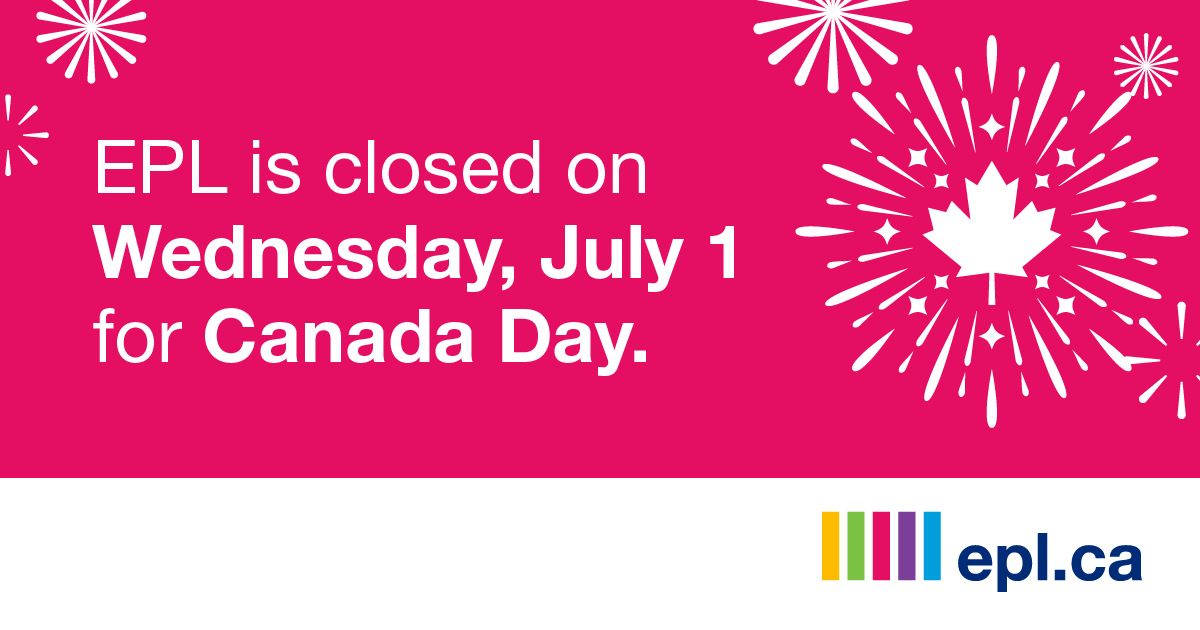 Bright pink background with white fireworks and a maple leaf design. Text reads: "EPL is closed on Wednesday, July 1 for Canada Day." Bottom right shows the EPL logo and website: epl.ca.
