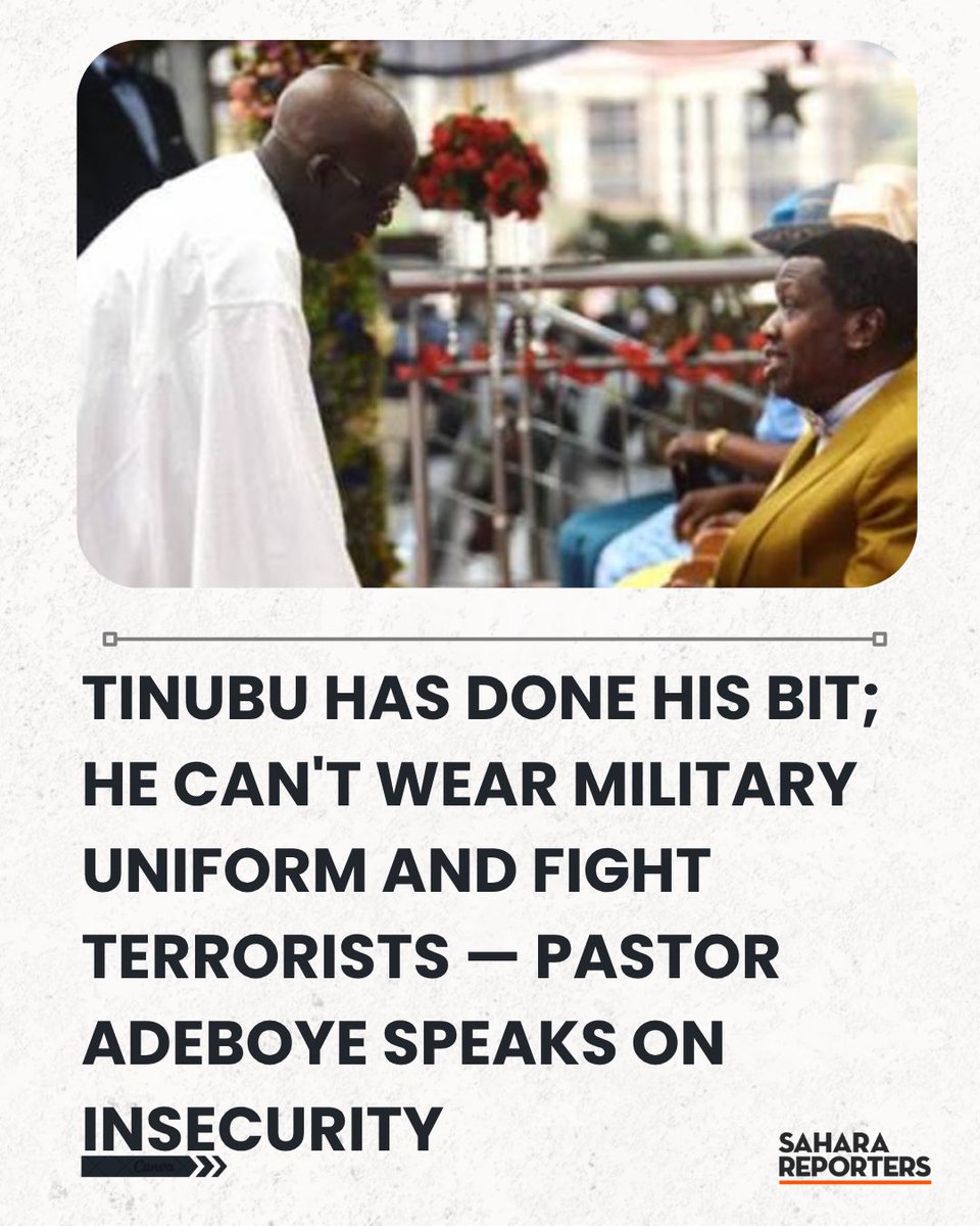 SaharaReporters's tweet photo. Tinubu Has Done His Bit; He Can't Wear Military Uniform And Fight Terrorists — Pastor Adeboye Speaks On Insecurity | Sahara Reporters https://t.co/Xai3Qo0Mla https://t.co/zep6FG9rB7