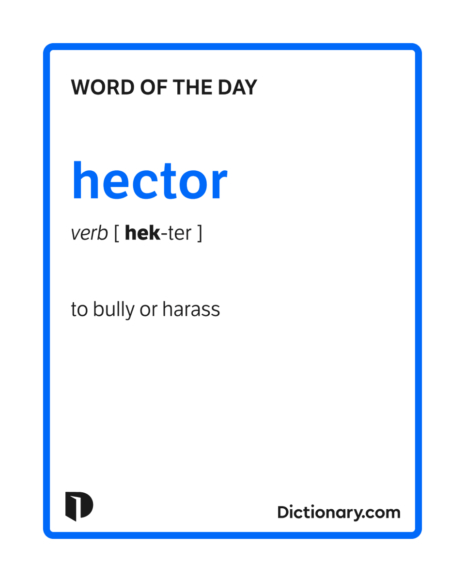 Dictionarycom's tweet photo. Today's #WordOfTheDay is hector. 

Learn more about this word: https://t.co/jnO6kA0Y5s https://t.co/Uwf6oik7a5