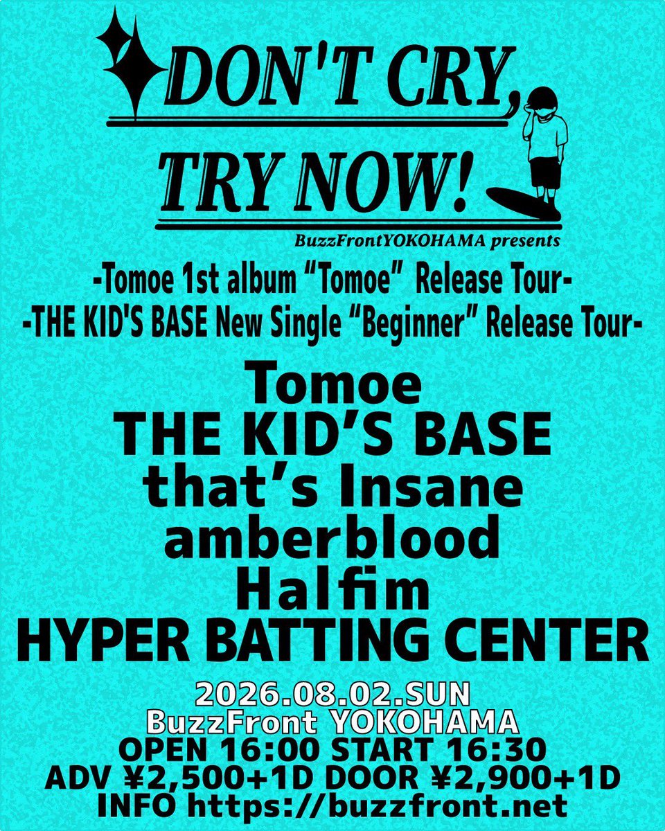 thekidsbase's tweet photo. 【🔥ツアー初日🔥】
2026/8/2(日)横浜BuzzFront

“DONT CRY,TRY NOW!"
Tomoe 1st album “Tomoe”Release Tour
THE KID'S BASE New Single “Beginner” Release Tour

Tomoe
that's Insane
amberblood
Halfim
HYPER BATTING CENTER
THE KID'S BASE

🕟OPEN 16:00 / START 16:30
💰ADV ¥2,500+1D / DOOR ¥2,900+1D
🎫TICKET BAND or BuzzFront HP