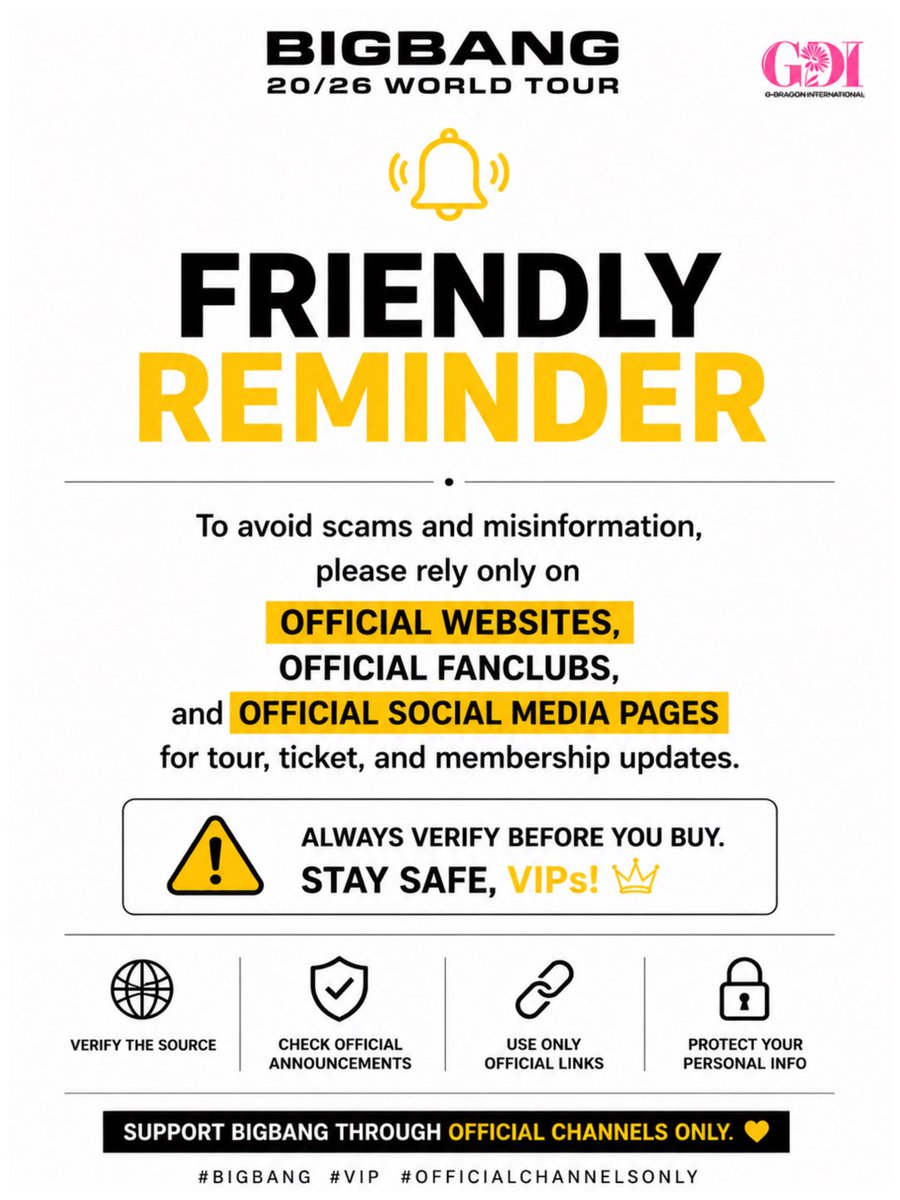 gdragonintl's tweet photo. 🚨 FRIENDLY REMINDER, VIPs & FAMs! 🚨

To protect yourself from scams and misinformation, please rely only on official websites, official fanclubs, and official social media pages for all tour, ticket, and membership updates.

✅ Verify the source
✅ Check official announcements
✅ Use only official links
✅ Protect your personal information

Let’s keep our community safe and informed. Always verify before you buy and never engage with suspicious accounts or unofficial sellers.

💛 Support BIGBANG through official channels only.

#BIGBANG #VIP #OfficialChannelsOnly #ScamAlert #BIGBANG2026