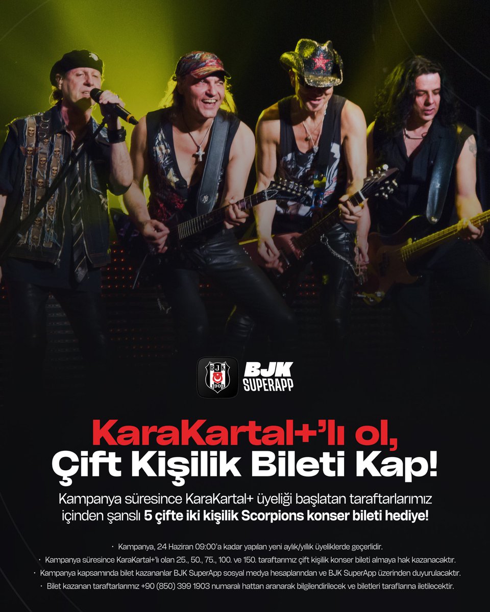 BJKSuperApp's tweet photo. KaraKartal+'lı ol, Çift Kişilik Bileti Kap!

Kampanya süresince KaraKartal+ üyeliği başlatan taraftarlarımız içinden şanslı 5 çifte iki kişilik Scorpions konser bileti hediye!

- Kampanya, 24 Haziran 09:00'a kadar yapılan yeni aylık/yıllık üyeliklerde geçerlidir.
- Kampanya süresince KaraKartal+'lı olan 25., 50., 75., 100. ve 150. taraftarımız çift kişilik konser bileti almaya hak kazanacaktır.
- Kampanya kapsamında bilet kazananlar BJK SuperApp sosyal medya hesaplarından ve BJK SuperApp üzerinden duyurulacaktır.
- Bilet kazanan taraftarlarımız +90 (850) 399 1903 numaralı hattan aranarak bilgilendirilecek ve biletleri taraflarına iletilecektir.