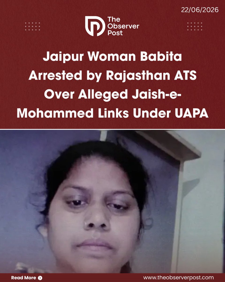TheObserverPost's tweet photo. The Rajasthan Anti-Terrorism Squad (ATS) has arrested a woman in Jaipur on allegations of involvement in activities linked to the banned outfit Jaish-e-Mohammed (JeM). The action was taken under the Unlawful Activities (Prevention) Act (UAPA) after inputs from Military Intelligence, officials said.

According to police, the accused, identified as Babita, was detained from Jaipur rural area and is currently in custody on a seven-day remand for further questioning.

Rajasthan ATS Superintendent of Police Manish Tripathi confirmed the arrest and said the investigation is ongoing.

“During surveillance and subsequent investigation, we detained the woman after receiving inputs regarding her suspected involvement in activities that could pose a threat to national security,” SP Tripathi said.

Allegations of Online Radicalisation and Foreign Contact

Investigating agencies claim the woman was in contact with individuals linked to Pakistan-based networks and extremist handlers through social media platforms. Officials said digital communication, including WhatsApp chats and other online interactions, is being examined.

Read the full report on https://t.co/sxATfrm14G