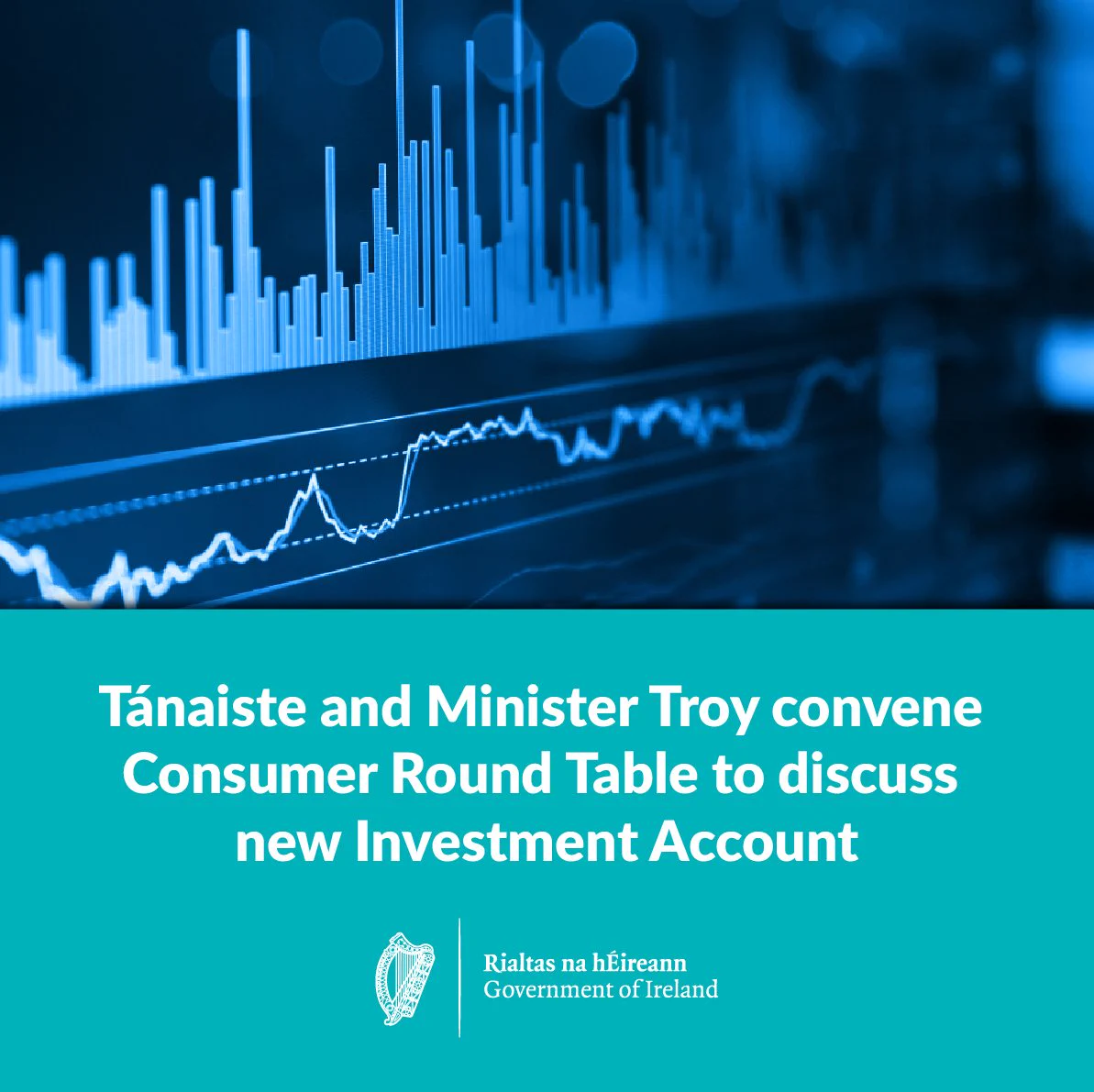 Text reads 'Tánaiste and Minister Troy convene Consumer Round Table to discuss new Investment Account'.