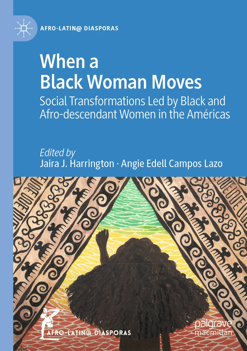 caribphil's tweet photo. New (May 2026): When a Black Woman Moves: Social Transformations Led by Black and Afro-descendant Women in the Américas - Edited by Jaira J. Harrington and Angie Edell Campos Lazo | Palgrave Macmillan | More information can be found here: https://t.co/n0rfjdV0GM https://t.co/nVLEwmjNEm