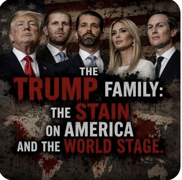 RonK3l's tweet photo. THE TRUMP FAMILY: A stain on America and the world stage! Their legacy is defined by greed, corruption, and the erosion of our global standing. We cannot ignore the damage they have inflicted on our nation's reputation. It is time to expose the truth! 😡🔥🚨💥 https://t.co/QWO7khO01k