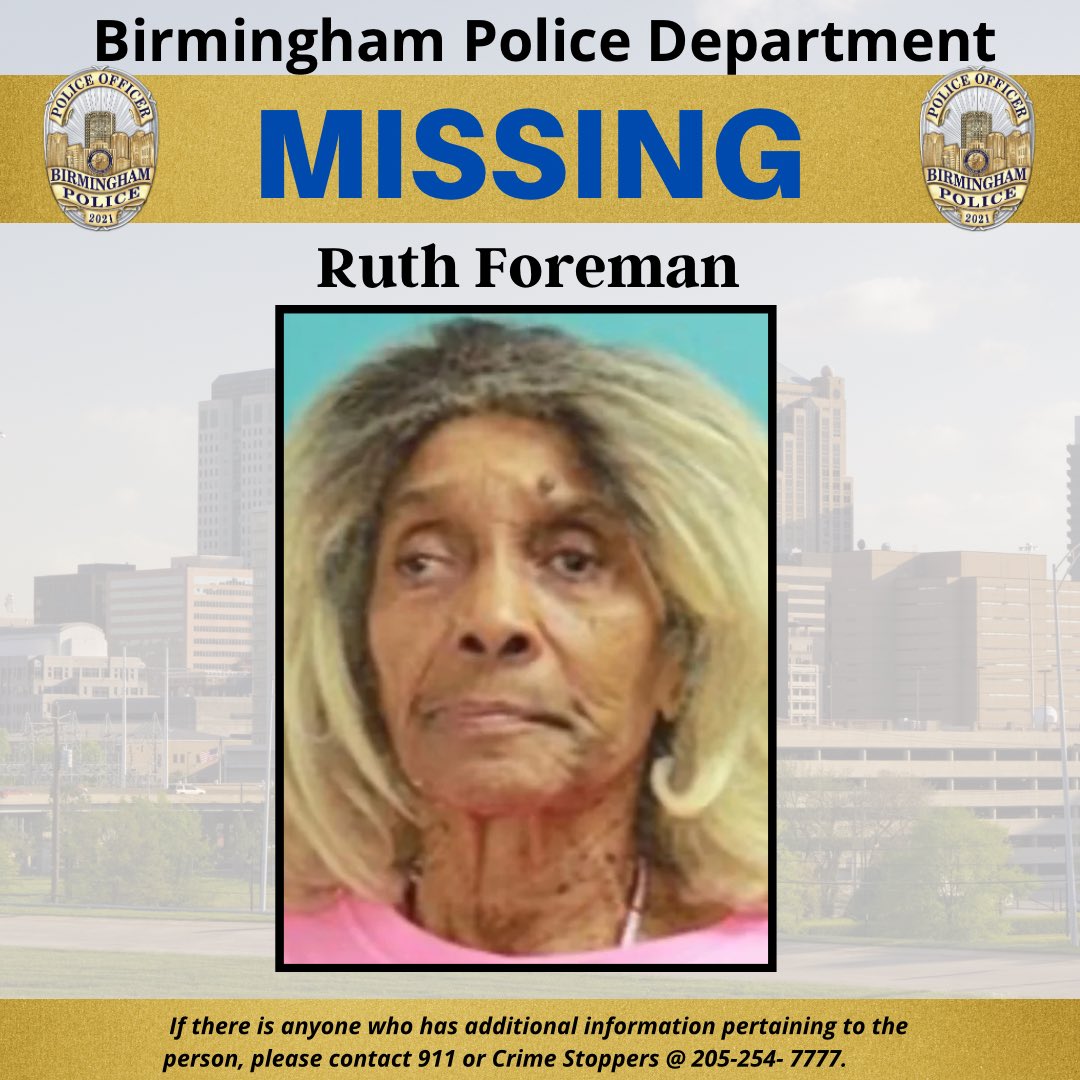 BhamPolice's tweet photo. 🚨 MISSING PERSON🚨

MISSING PERSON DESCRIPTION:

Name: Ruth Love P. Forman
Race/Sex: Black/Female 
Age: 87 years old
Height: 5’7” Weight: 145 lbs.

LAST KNOWN LOCATION:
3000 block of  Wenonah Circle SW, Birmingham, AL

LAST SEEN WEARING:
Unknown

LAST CONTACT:
March 2026 https://t.co/Pl3Ri0K2Z8