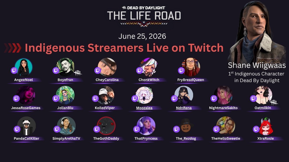 simplyaretha's tweet photo. JUNE 25th, 2026 is the release of @DeadbyDaylight first Indigenous character SHANE WIIGWAAS. Check out one of these 19 Indigenous streamers who will be LIVE on @Twitch throughout the day. https://t.co/qCAKpELwte