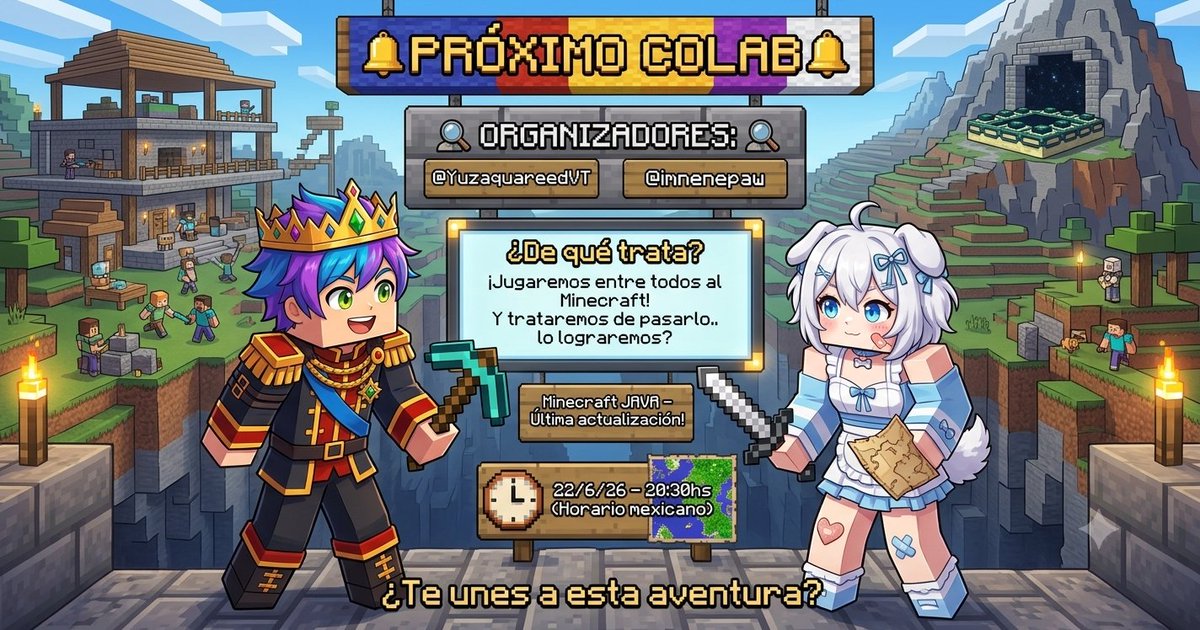 YuzaquareedVT's tweet photo. 🔔PRÓXIMO COLAB🔔
🕵️ORGANIZADORES:
@YuzaquareedVT @imnenepaw   

¿De que trata?
Jugaremos entre todos al Minecraft! Y trataremos de pasarlo.. lo lograremos?

 Minecraft JAVA - Ultima actualización!
22/6/26 -  20:30hs (Horario México)

¿Te unes a esta aventura? https://t.co/rSdUuShQ3N