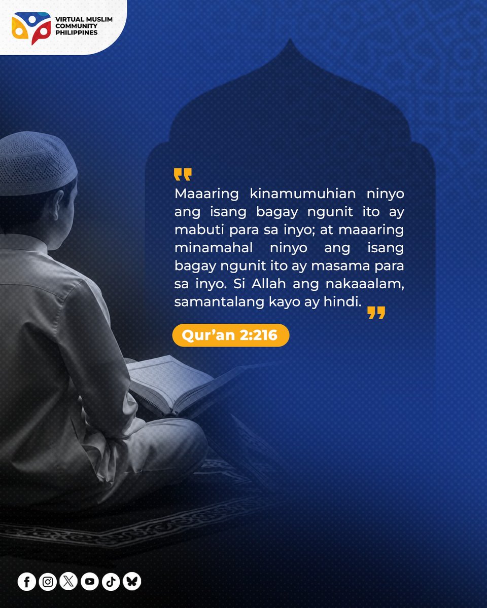 VMCPilipinas's tweet photo. "Maaaring kinamumuhian ninyo ang isang bagay ngunit ito ay mabuti para sa inyo; at maaaring minamahal ninyo ang isang bagay ngunit ito ay masama para sa inyo. Si Allah ang nakaaalam, samantalang kayo ay hindi."  Qur'an 2:216

#vmcphilippines
#vmcpilipinas
#vmcphil https://t.co/Fku9vidpdg