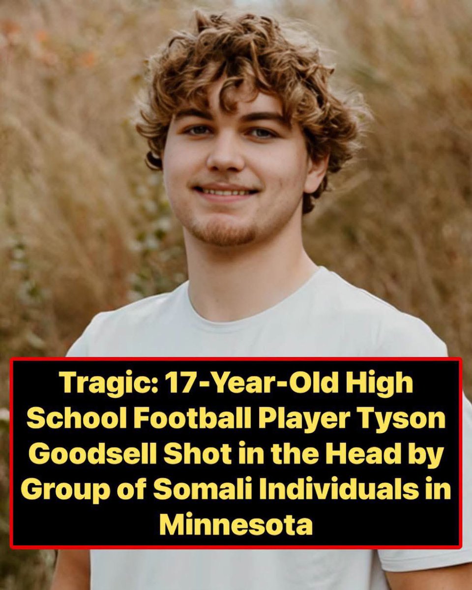 nettermike's tweet photo. Tragic: 17-Year-Old High School Football Player Tyson Goodsell Shot in the Head by Group of Somali Individuals in Minnesota on May 23rd

Tyson Goodsell, a 17-year-old high school football player, was shot in the head during a brutal attack by a group of Somali individuals in North Mankato, Minnesota.

He was gunned down in his car at 11 p.m., and the vehicle then crashed into a townhome.

Four suspects have been arrested and charged in connection with the killing.