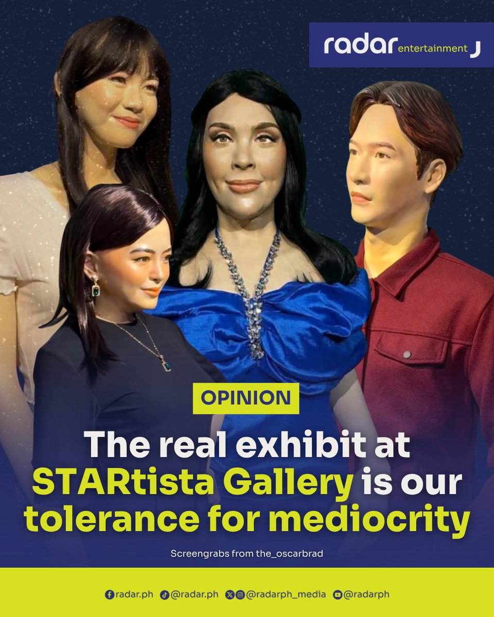 radarph_media's tweet photo. Imagine being one of the celebrities invited to your own unveiling.

You arrive excited. Cameras are waiting. The owners are smiling. Media people are ready to document what is supposed to be a proud moment: your face, your career, your legacy, immortalized in a life-size statue.

Then the cover comes off.

And there it is.

A not-so-flattering version of you, standing in front of everyone, looking less like a tribute and more like a warning. You still have to smile. You still have to pose. You still have to pretend this is an honor because the awkwardness of admitting otherwise, while surrounded by executives, artists, and cameras, must be insane.

That is the uncomfortable reality behind STARtista Gallery, the newly opened Star City attraction featuring life-size statues of Filipino personalities from entertainment, sports, and public service.

Launched on June 19, the gallery was positioned as a localized answer to Madame Tussauds, with figures of Filipino stars and icons such as Liza Macuja-Elizalde, Ara Mina, Gladys Reyes, Michael Flores, Bayani Agbayani, Hidilyn Diaz, Michael V., Paolo Contis, Ashtine Olviga, Wilbert Ross, Bea Binene, Pops Fernandez, Ruffa Gutierrez, and others. More figures, including Dolphy, are reportedly in production.

The idea should have been beautiful. A space celebrating Filipino icons should be welcome. Not every Filipino family can fly abroad to visit a famous wax museum. A local version, if done well, could have been accessible, entertaining, and even culturally meaningful.

But that is the key phrase: if done well.

Based on the viral photos and public reactions, many of the statues looked unfinished, unflattering, and in some cases, horrendous. Netizens called the exhibit a “Temu version” of Madame Tussauds. Others joked that the figures looked tired, distorted, or frightening. The Pops Fernandez figure drew particular backlash, with some fans calling for “justice” for the Concert Queen before the statue was reportedly removed for improvement.

Project head June Galang acknowledged the criticism, saying some statues “aren’t quite perfect yet” and that the team is working to improve and refine them. But he also defended the project as a starting point, a labor of love, and a tribute to local icons.

That defense is exactly the problem.

Filipinos are always told to be patient with mediocrity when it is packaged as effort. We are told to support local, even when local means rushed. We are told to appreciate the attempt, even when the attempt results in public embarrassment. We are told not to criticize because artists worked hard, as if hard work automatically excuses bad output.

But call a spade a spade: many of these statues are ugly.

They are not merely imperfect. They are not simply “a work in progress.” They are ugly in a way that insults the very celebrities they are supposed to honor.

A tribute should elevate its subject. It should preserve dignity. It should make people feel proud. If a statue of a beloved public figure becomes an internet punchline within days of launch, then the tribute has failed.

STARtista Gallery is a perfect case study of the culture of mediocrity in Filipino business: take a successful foreign concept, make a cheaper local copy, open it before it is ready, then rely on public curiosity, nationalism, and virality to make money anyway.

This is not about demanding perfection from Filipino artists. Filipino artists are capable of excellence. That is precisely why this is frustrating. The issue is not the lack of talent. The issue is the lack of standards from the people who greenlight projects like this and expect the public to clap.

Everyone wants a local Madame Tussauds. But not everyone wants to invest the money, time, research, craftsmanship, quality control, and humility required to produce something worthy of comparison.

So we get “pwede na.”

Pwede na because people will still line up. Pwede na because the attraction is free with a regular Star City ticket. Pwede na because even ridicule creates foot traffic. Pwede na because Filipinos have been conditioned to accept inferior versions of global concepts and call them “ours.”

But local should not mean less.

If anything, local should mean more care. More respect. More responsibility. More awareness that when you put Filipino faces on display, you are also putting Filipino taste, Filipino artistry, and Filipino standards on display.

STARtista Gallery may improve. It should. But its opening has already exposed something bigger than bad statues.

It exposed how easily businesses can insult Filipinos, insult celebrities, and insult art itself—then still expect applause because, apparently, trying is enough.

#radarPH #radarPHEntertainment