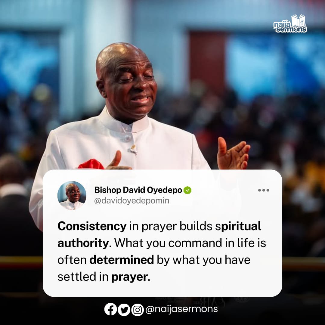 naijasermons's tweet photo. Consistency in prayer builds spiritual authority. What you command in life is often determined by what you have settled in prayer. — Bishop David Oyedepo
___
Someone out there needs to hear this today. Don’t keep it to yourself—share it with them now.

©️ Naijasermons https://t.co/fdb8xXg0my