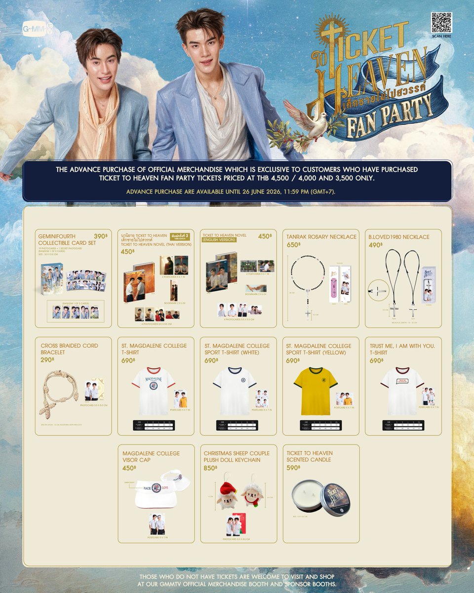 GmmtvShop's tweet photo. The time has come! The advance purchase privilege for official merchandise is exclusive to customers who have purchased Ticket to Heaven Fan Party tickets priced at THB 4,500 / 4,000 and 3,500 only.

https://t.co/N7YWgumIIG

สั่งซื้อสินค้าล่วงหน้าได้ถึงวันที่ 26 มิถุนายน 2569 เวลา 23.59 น.
Advance purchase are available until 26 June 2026, 11:59 PM (GMT+7).
สิทธิพิเศษสั่งซื้อสินค้า Official Merchandise ล่วงหน้า สำหรับลูกค้าที่ซื้อบัตร Ticket to Heaven Fan Party ในราคา 4,500 บาท / 4,000 บาท และ 3,500 บาท เท่านั้น กรณีพบว่าทุจริต บริษัทฯ ขอสงวนสิทธิ์การคืนเงินและคืนสินค้าทั้งหมด
The advance purchase privilege for official merchandise is exclusive to customers who have purchased Ticket to Heaven Fan Party tickets priced at THB 4,500 / 4,000 and 3,500 only. In the event of any fraudulent activities, the company reserves the right to cancel the order and refund both the payment and the merchandise in full.

โปรดทำความเข้าใจเงื่อนไขดังกล่าวอย่างละเอียด ก่อนทำการสั่งซื้อสินค้าล่วงหน้า

เงื่อนไข
1. สิทธิพิเศษสั่งซื้อสินค้า Official Merchandise ล่วงหน้า สำหรับลูกค้าที่ซื้อบัตร Ticket to Heaven Fan Party ในราคา 4,500 บาท / 4,000 บาท และ 3,500 บาท
2. สั่งซื้อสินค้าล่วงหน้าได้ถึงวันที่ 26 มิถุนายน 2569 เวลา 23.59 น.
3. ข้อมูลที่ระบุต้องตรงกับข้อมูลในคำสั่งซื้อบัตร Ticket to Heaven Fan Party เท่านั้น มิฉะนั้นจะไม่สามารถดำเนินการสั่งซื้อสินค้าได้
4. ชื่อ-นามสกุลที่ใช้สั่งซื้อสินค้าจะต้องตรงกับบัตรประชาชน หรือพาสปอร์ตของผู้ที่มารับสินค้าเท่านั้น
5. จำกัด 1 ที่นั่ง ต่อ 1 คำสั่งซื้อ สินค้าแต่ละประเภทอาจมีการจำกัดจำนวนการซื้อไม่เท่ากัน
6. จำนวนสินค้าสำหรับการสั่งซื้อสินค้าล่วงหน้ามีจำนวนจำกัด สินค้าหมดในรอบการสั่งซื้อสินค้าจะไม่มีการจำหน่ายเพิ่มเติมที่หน้างาน
7. ในกรณีที่ไม่สามารถทำการสั่งซื้อได้ กรุณาติดต่อ Customer Service Phone : 02 669 8999 (วันจันทร์ - ศุกร์ เวลา 09.00 - 19.00 น.)
8. หลังจากยืนยันคำสั่งซื้อแล้ว ไม่สามารถแก้ไข เปลี่ยนแปลง หรือยกเลิกได้
9. เมื่อชำระเงินเรียบร้อยแล้ว รอรับอีเมลยืนยันคำสั่งซื้อภายใน 24 ชั่วโมง
10. การรับสินค้า สำหรับผู้ที่ซื้อบัตรวันที่ 4 กรกฎาคม 2569 รับสินค้า ณ บูธ GMMTV OFFICIAL MERCHANDISE (SPECIAL LANE) ในวันที่ 4 กรกฎาคม 2569 ตั้งแต่เวลา 10.00 - 20.00 น. ณ MCC HALL ชั้น 3, เดอะมอลล์ไลฟ์สโตร์ บางกะปิ เท่านั้น กรณีไม่มารับสินค้าหน้างานสามารถติดต่อขอรับสินค้าได้ที่ GMMTV ชั้น 30 ตึก GMM GRAMMY ภายในวันที่ 7 - 10 กรกฎาคม 2569 เวลา 09.00 - 19.00 น. เท่านั้น (ยกเว้นวันหยุดนักขัตฤกษ์) หากเลยระยะเวลาที่กำหนด บริษัทฯ ขอสงวนสิทธิ์ในการคืนเงินในทุกกรณี

การรับสินค้า
1. แสดงบัตรแข็งเข้างานเพื่อยืนยันที่นั่ง
2. แสดงบัตรประชาชนหรือพาสปอร์ตที่ตรงกับชื่อผู้รับที่ระบุไว้
3. แสดงอีเมลยืนยันคำสั่งซื้อที่ได้รับจาก GMMTV SHOP
*โปรดมารับสินค้าด้วยตัวเองเท่านั้น*
Please read and understand the terms and conditions carefully before pre-ordering your merchandise.

Terms & Conditions
1. The advance purchase privilege for official merchandise is exclusive to customers who have purchased Ticket to Heaven Fan Party tickets priced at THB 4,500 / 4,000 and 3,500 only.
2. Advance purchase are available until 26 June 2026, 11:59 PM (GMT+7).
3. The information provided must exactly match the information used for the Ticket to Heaven Fan Party ticket purchase. Otherwise, the merchandise order cannot be proceeded.
4. The first and last name used for the merchandise purchase must match the ID card or passport of the person collecting the order.
5. Limited to 1 ticket per 1 advance purchase order. Each product may have different purchase limits.
6. Advance purchase merchandise is available in limited quantities. Once sold out, items will not be restocked or available for on-site purchase at the venue.
7. If you have any problems with your order, please contact our Customer Service at 02 669 8999 (Monday-Friday at 9 a.m. - 7 p.m.)
8. Changes and cancellation are not available after confirming your order.
9. After payment, you will receive a confirmation email within the next 24 hours.
10. Collect your order: For those who purchase tickets on July 4, 2026. Please only collect your order on 4 July 2026 at GMMTV OFFICIAL MERCHANDISE (SPECIAL LANE) 10 a.m. - 8 p.m. at MCC Hall, 3rd Floor, The Mall Lifestore Bangkapi only. If you fail to collect your order at the event, you can collect it at GMMTV, 30th floor, GMM Grammy Place Building, between 7 - 10 July 2026 at 9 a.m. - 7 p.m. (Closed on Public holidays). If you fail to collect your order within this period, we reserve the right to refuse refunds in any cases.

How to collect your order:
1. Present a physical ticket to confirm your seat number.
2. Present your ID card or passport that matches the name in your order.
3. Present your confirmation email you receive from GMMTV Shop.
*Please collect your order by yourself.*

#TicketToHeaven
#GMMTV
