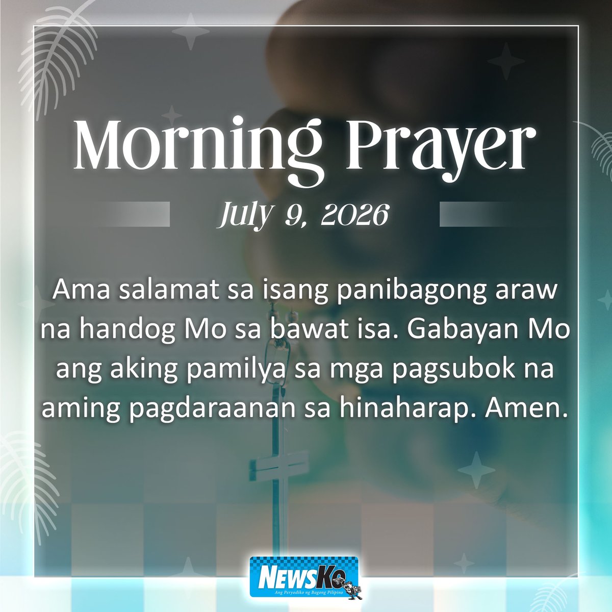 NewsKoPH's tweet photo. Umagang panalangin ngayong Hulyo 9, 2026. #NewsKo #MorningPrayer https://t.co/NPabCpDiJN