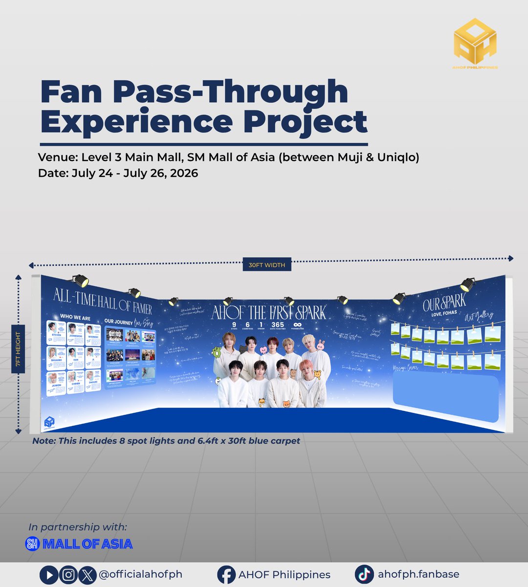 OfficialAHOFPH's tweet photo. 🎨 FAN PASS-THROUGH EXPERIENCE PROJECT LAYOUT REVEAL 🎨

Hi, FOHAs! 💙

We are excited to finally reveal the official layout for our Fan Pass-Through Experience Project!

As previously announced, the installation will be located at Level 3 Main Mall, SM Mall of Asia (between Muji and Uniqlo) and will be open for everyone to visit from July 24–26, 2026.

Spanning an impressive 7 feet by 30 feet, this project is more than just a fan experience — it is a space created to celebrate AHOF, bring FOHAs together, and introduce the group to casuals who may be discovering them for the first time.

We are happy to share that the down payment has already been settled and the necessary equipment has been secured. However, we are still accepting donations to help us fully fund the project and bring our vision to life.

🔗 Donation Form: https://t.co/9dE1OwaCsr
🔗 Transparency Tracker: https://t.co/g0cEC5rHXs

Every contribution, no matter the amount, helps us create a memorable experience for both AHOF and fellow FOHAs. 

Thank you for your continuous support, trust, and generosity. Together, let's make this project a meaningful showcase of our love for AHOF and create an unforgettable experience for everyone who visits. 💙✨

Note: Note: The white spaces in the layout are intentionally reserved for the items and other elements that will be included in the Fan Pass-Through Experience.