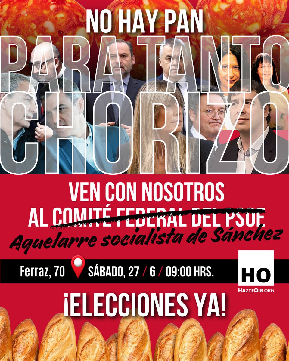 hazteoir's tweet photo. 🚨 ¡NO HAY PAN PARA TANTO CHORIZO! 

Sánchez y su banda se atrincheran en Ferraz para proteger su red de corrupción, pero la sociedad civil va a responder en la calle. 

Este sábado nos plantamos ante su "aquelarre" para exigir lo que toda España clama: 

¡CONVOCATORIA DE ELECCIONES YA!

📍 Ferraz, 70 (Madrid)
📅 Sábado, 27 de junio 
⏰ 09:00 hrs. 

📣 ¡Pásalo y vente! Que sepan que los españoles le queremos FUERA YA🔥