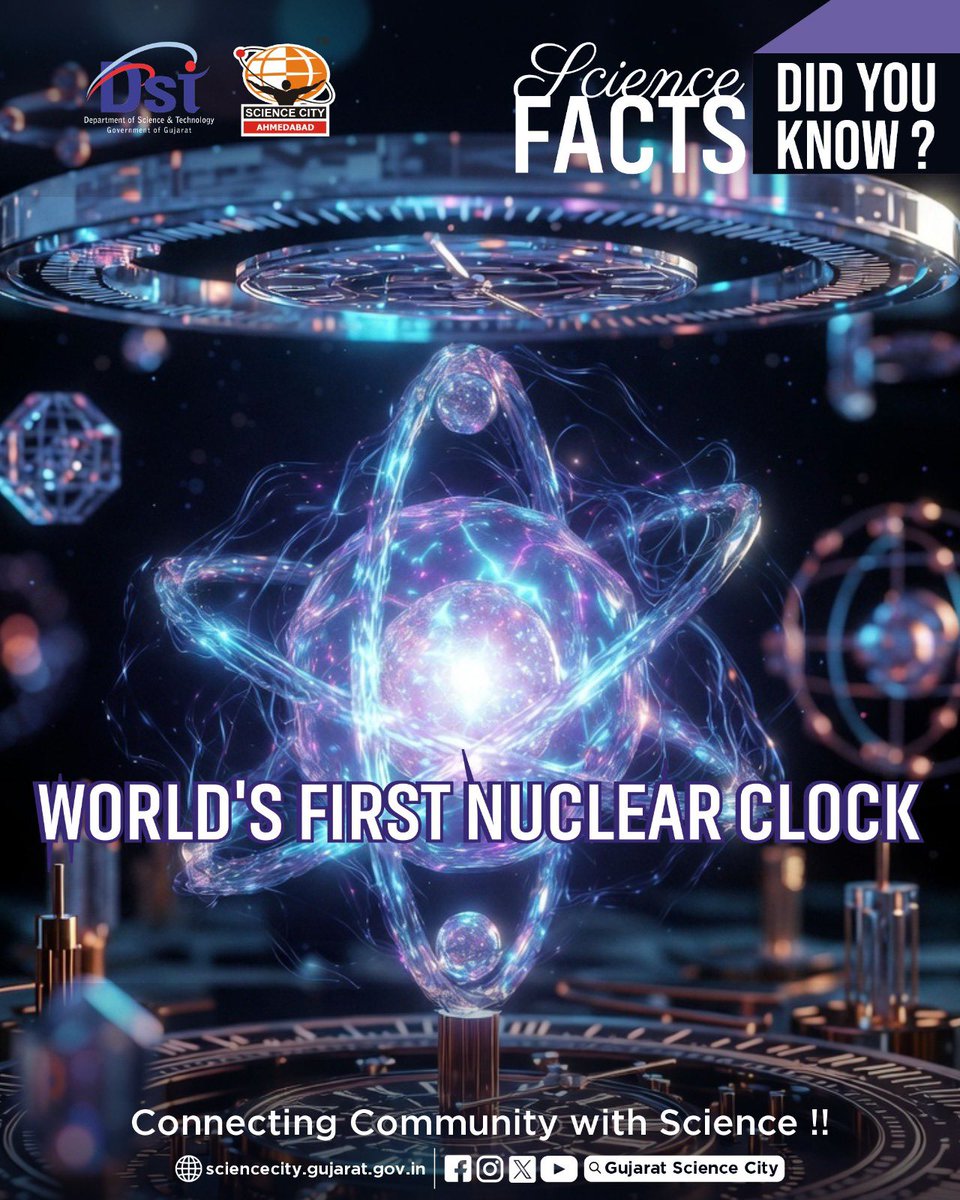 GujScienceCity's tweet photo. The world's first nuclear clock has started ticking! More precise than atomic clocks, it could unlock new secrets about our universe. 
#ScienceFact #DidYouKnow #NuclearClock #Physics #Innovation #STEM #ScienceNews #FutureTechnology #ScienceCity #ScienceDaily @PMOIndia @CMOGuj @GovernorofGuj @IndiaDST @DSTGujarat @InfoGujarat @drvrajesh @arjunmodhwadia @ED_GCSC