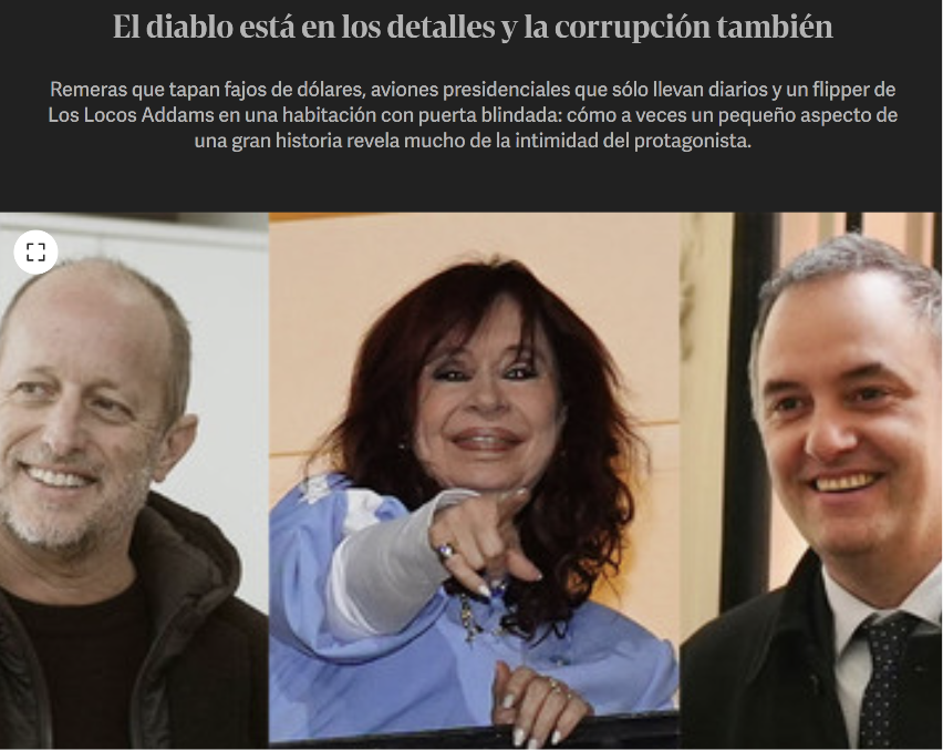 claudiosavoia's tweet photo. El diablo está en los detalles y la corrupción también
Por @pablorvaca 

Hay algunos detalles que permiten espiar universos enteros.

Por ejemplo, las remeras prolijamente dobladas que en un cajón tapaban fajos y más fajos de dólares crocantes en el amplio vestidor de Martín Insaurralde, tal como mostró un video filmado por su exmujer, Jésica Cirio. Porque había otro montón de billetes guardados en una caja de zapatillas, y en una valija. 

¿Por qué preocuparse por apilar dos remeras? ¿Qué los habrá llevado a intentar disimular semejante fortuna en efectivo con un método tan pueril? ¿Tanta impunidad acumulada y pretenden ocultarla así? ¿Pensarían que así podrían engañar a alguien en un allanamiento? ¿O siquiera a la empleada doméstica?
¿Cómo razona gente como esta?

Algo similar sucede con otro “detalle” conocido hace tiempo, pero confirmado ante la Justicia la semana pasada: Néstor y Cristina Kirchner se hacían llevar los diarios a Santa Cruz en el avión presidencial los fines de semana que se instalaban en el sur argentino.

Lo declararon extripulantes del Tango 10, que ratificaron, en un par de audiencias del juicio por los Cuadernos de las Coimas, que el matrimonio presidencial usaba la aeronave estatal para “trasladar sobres con resúmenes de prensa, diarios y revistas”. “Los vuelos diarieros”, les decían en la jerga.

Iban sin pasajeros, sin ninguna otra utilidad que el expresidente y la expresidenta pudieran leer los diarios en papel en lugar de contentarse con su edición online.

Cada vuelo le costaba al Estado unos 10.000 dólares sólo en combustible.

De nuevo, es un detalle en medio del sistema montado por los Kirchner para recaudar gracias a la obra pública. ¿Pero qué arrebato monárquico -justo ellos, tan revolucionarios- les alejó tanto los pies de la tierra que se sintieron con derecho a menospreciar o directamente ignorar la plata de todos nosotros que malgastaban en cada vuelo?

¿En algún momento se habrán mirado entre ellos mientras desayunaban en su casona de El Calafate, con Clarín y La Nación en las manos, y habrán pensado si no era demasiado?

El último detalle de esta columna fue revelado por Nicolás Wiñazki en este diario hace apenas horas: entre gastos y más gastos que hizo sin imaginar que debería justificarlos, Manuel Adorni se compró un flipper de Los Locos Addams. Lo instaló en el tercer piso de su ultra renovada casa del country Indio Cuá, en una habitación llamada el búnker porque tiene una puerta blindada propia.

Dicen que ese pinball, lanzado en 1992 y basado en la película de 1991, es el más vendido de la historia. Hoy vale, restaurado, entre 10.000 y 15.000 dólares.

¿Habrá soñado el jefe de Gabinete que en ese cuarto podría dejar salir a su niño interior? ¿Habrá imaginado Adorni, mientras pagaba esa fortuna por ese juguete, el placer que le proporcionaría aislarse del mundo concentrado únicamente en si la máquina le daba la multibola que se obtenía metiendo la pelota una y otra vez en la bóveda?

¿Qué les pasa por la cabeza en esos momentos a estas personas?

Mientras, entre tanta mugre, un extraterrestre nacido en la Argentina hace dos goles en Dallas y nos pone una sonrisa en la cara. No es el tema de esta columna, pero sepan disculpar.