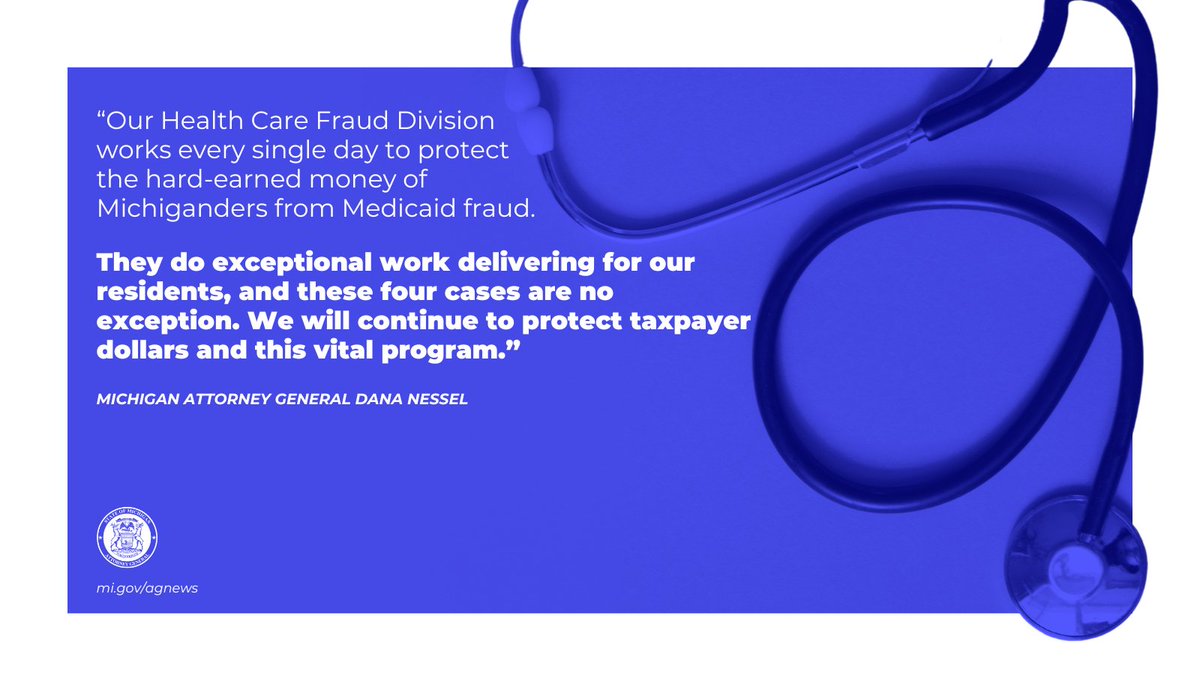 “Our Health Care Fraud Division works every single day to protect the hard-earned money of Michiganders from Medicaid fraud. They do exceptional work delivering for our residents, and these four cases are no exception. We will continue to protect taxpayer dollars and this vital program,” said Attorney General Nessel. 

Read more at mi.gov/agnews

Image: Stethoscope