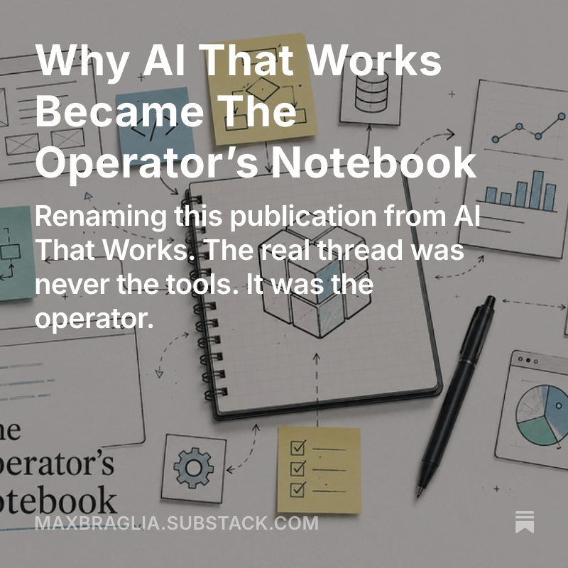 maxbraglia's tweet photo. I renamed my publication today.

For a year it was "AI That Works." It made sense at the time, as everyone was talking about models and agents and I was trying to keep up.

Then I read back through a year of posts and I noticed something: I was not writing about AI, but about one person trying to build useful things on his own.

Turns out the thread was never the tools. Instead, it was the operator.

So it's "The Operator's Notebook" now (link in comments).